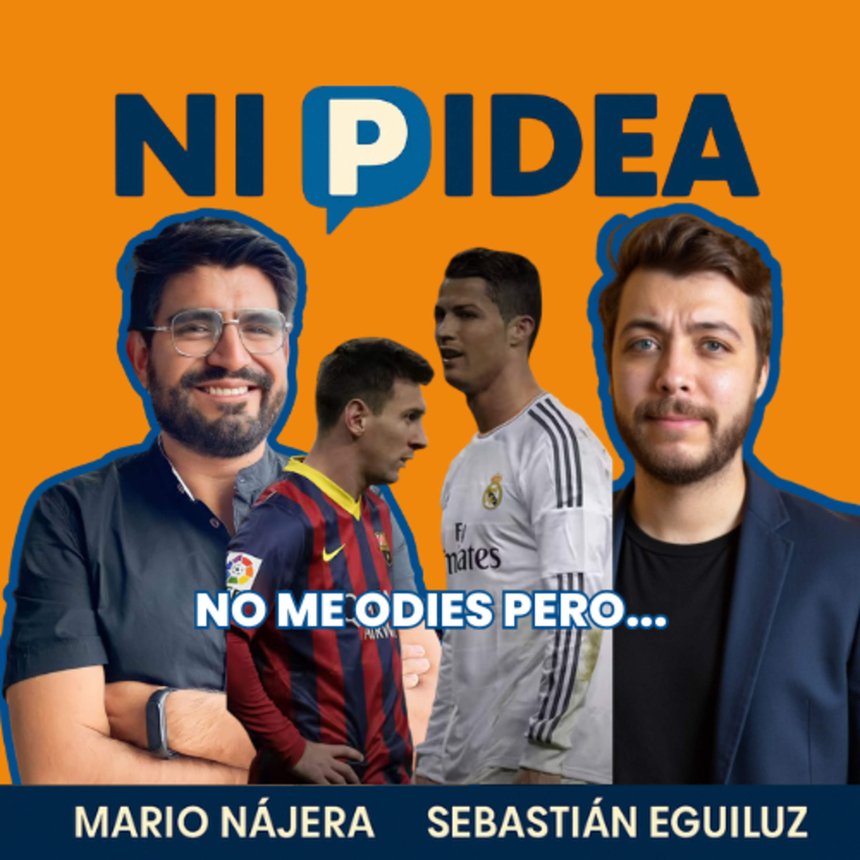 No me odies pero... I Ni p idea Podcast I Mario Nájera y Sebastián Eguiluz