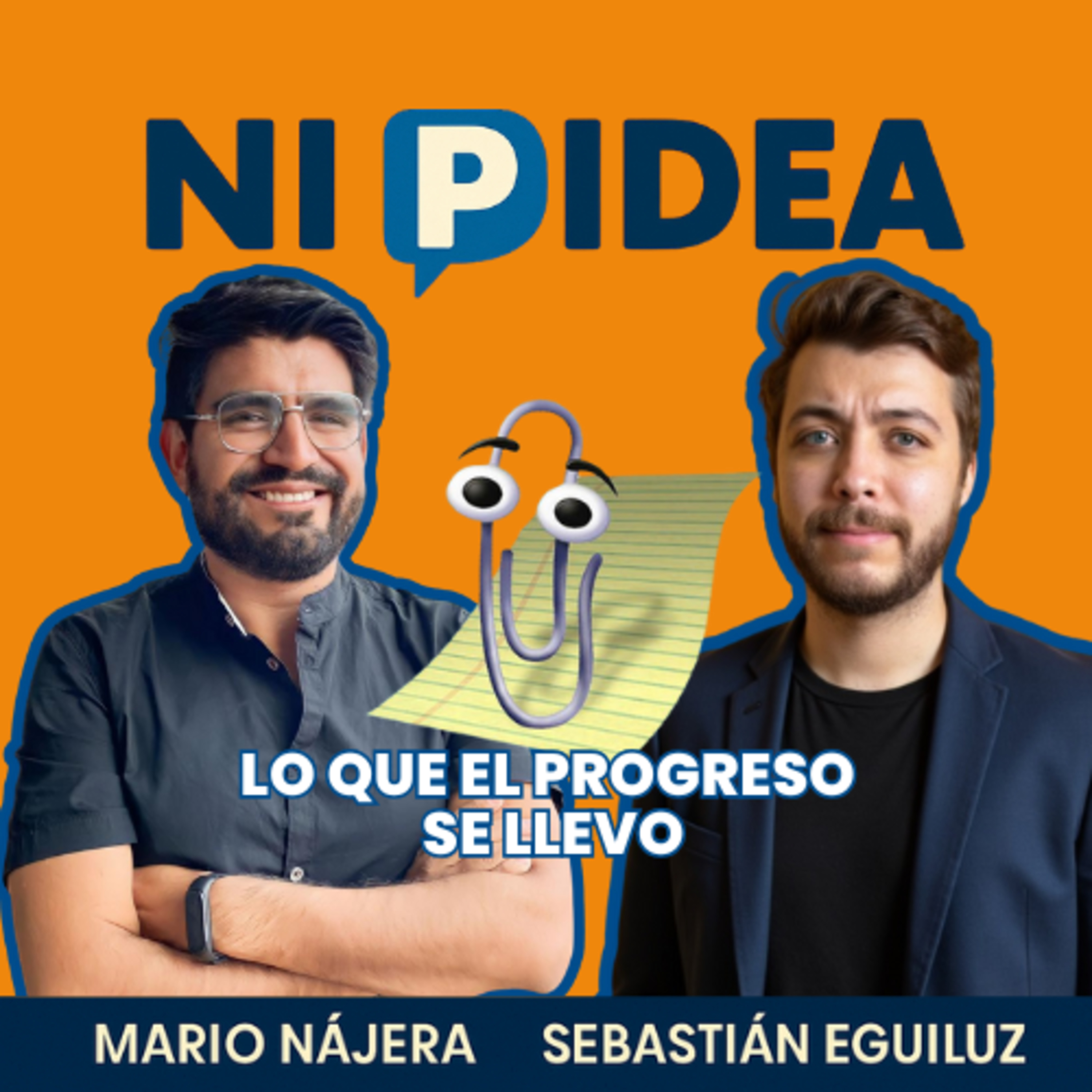 Lo que el progreso se llevo I Ni p idea Podcast I Mario Nájera y Sebastián Eguiluz