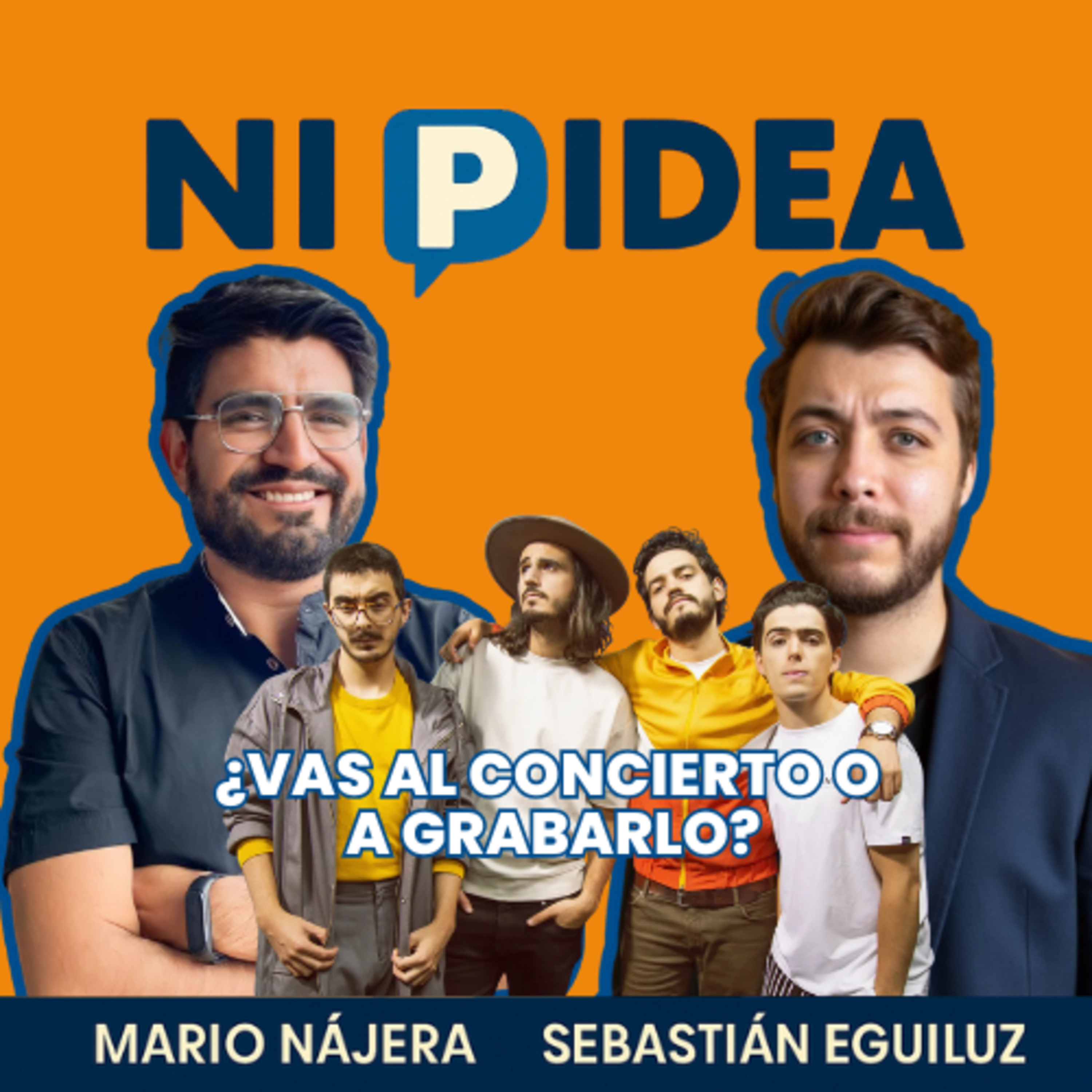 ¿Vas al concierto o a grabarlo? I Ni p idea Podcast I Mario Nájera y Sebastián Eguiluz