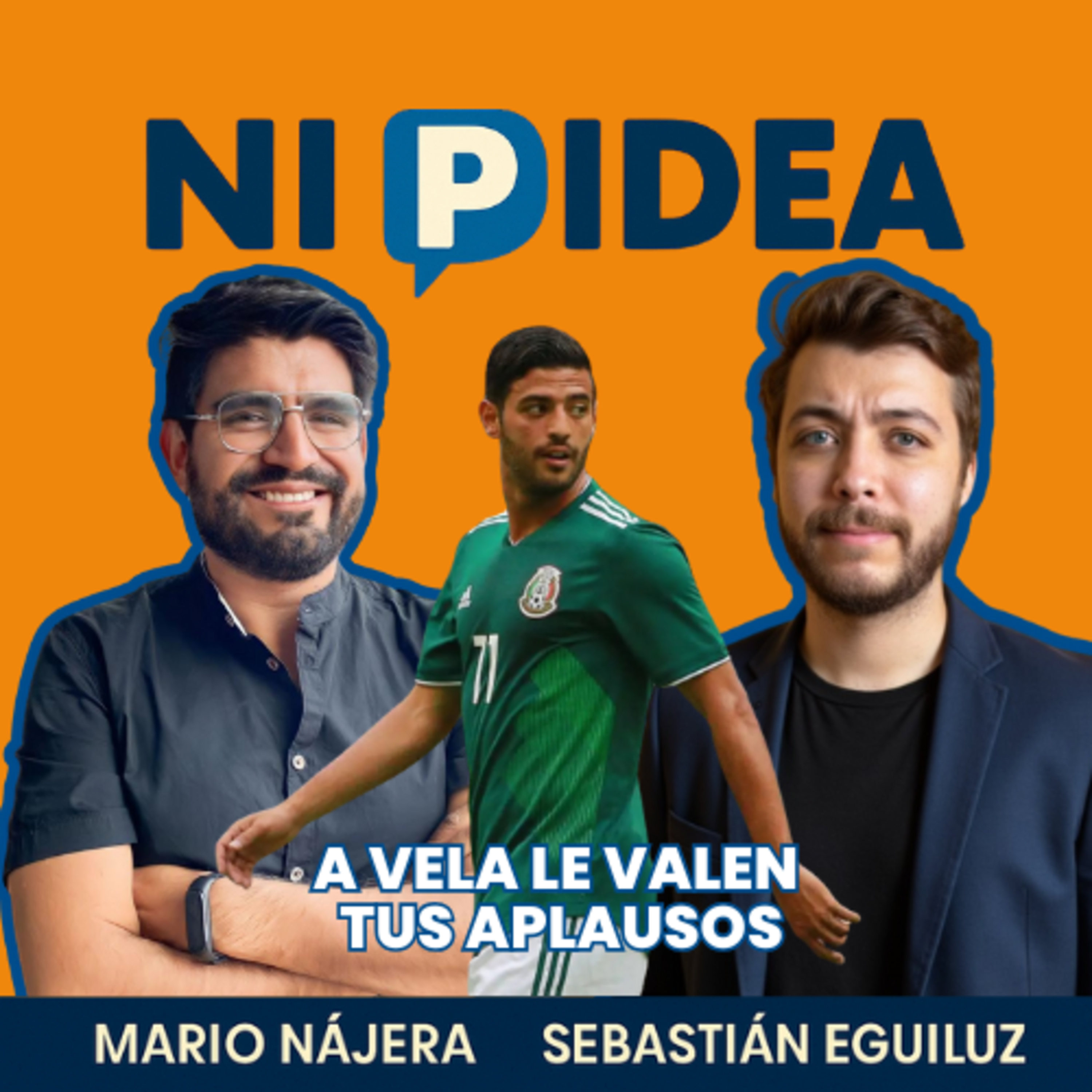 A Vela le valen tus aplausos I Ni p idea Podcast I Mario Nájera y Sebastián Eguiluz