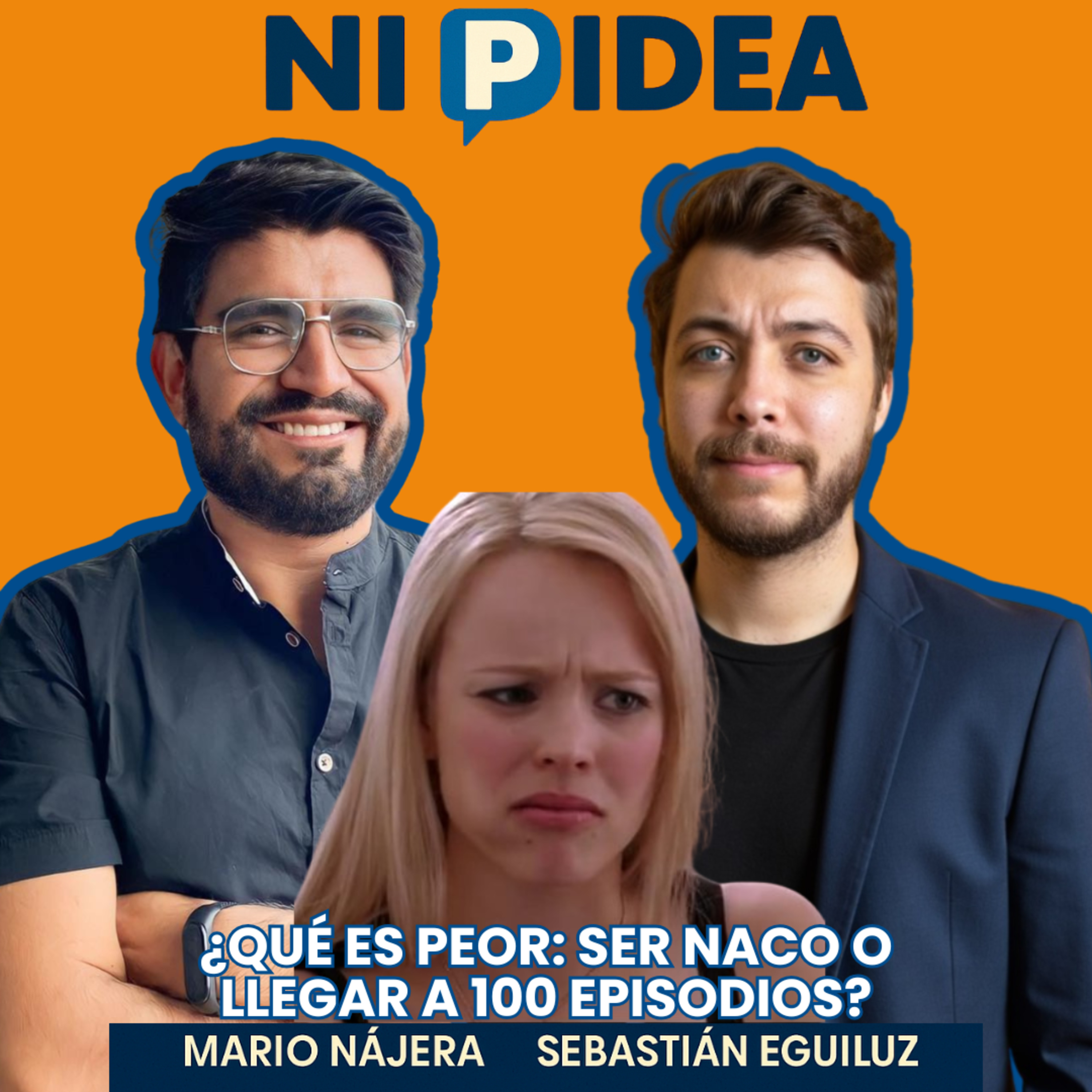 ¿Qué es peor: ser naco o llegar a 100 episodios? I Ni p idea Podcast I Mario Nájera y Sebas Eguiluz
