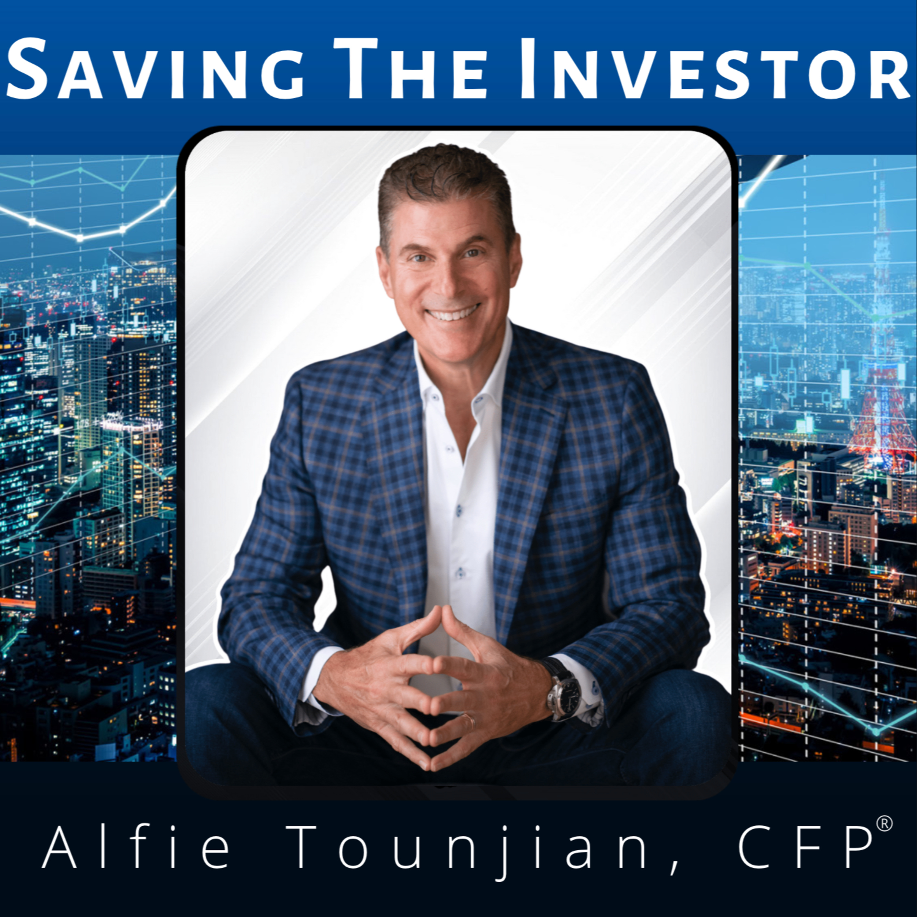 Saving the Investor | Alfie Tounjian CFP ®
