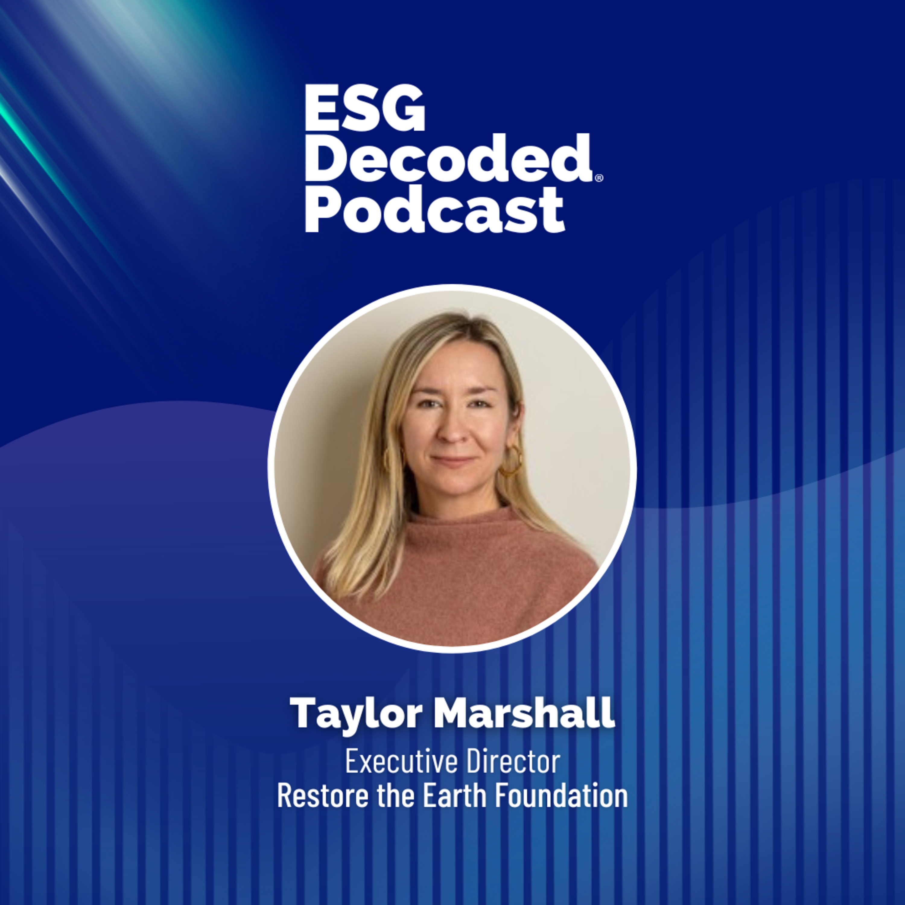 Restore the Earth Foundation's 1 Million Acre Reforestation Vision | ESG Decoded Podcast #199 episode artwork