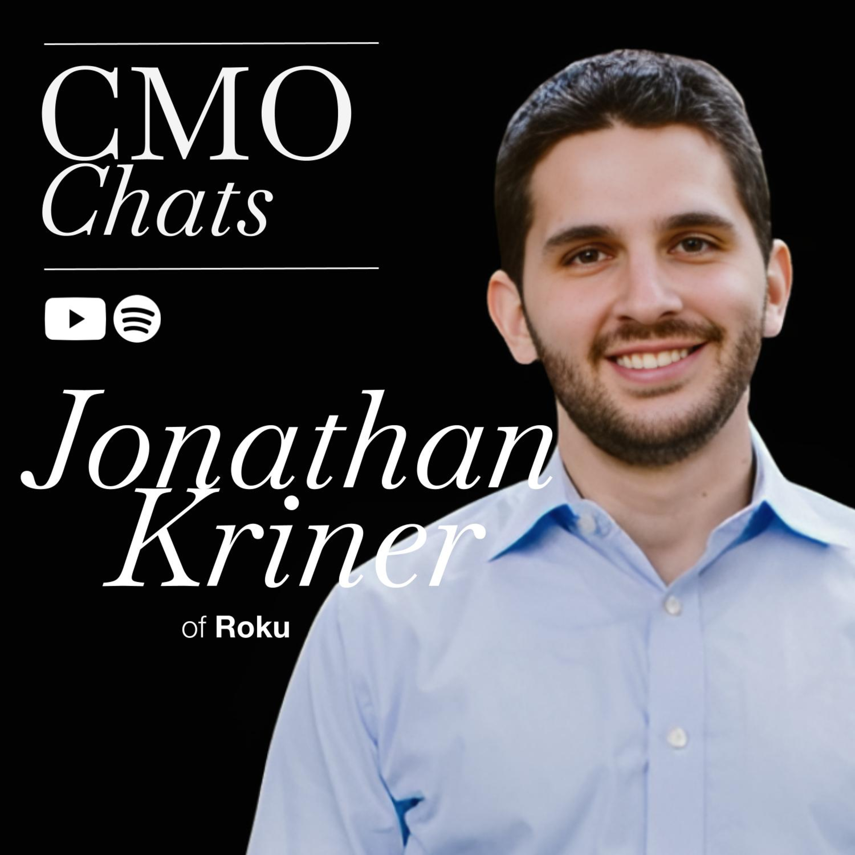 Data-Driven Growth & Authentic Storytelling: Insights from Jonathan Kriner, Head of Ad Growth Marketing at Roku | CMO Chats episode artwork