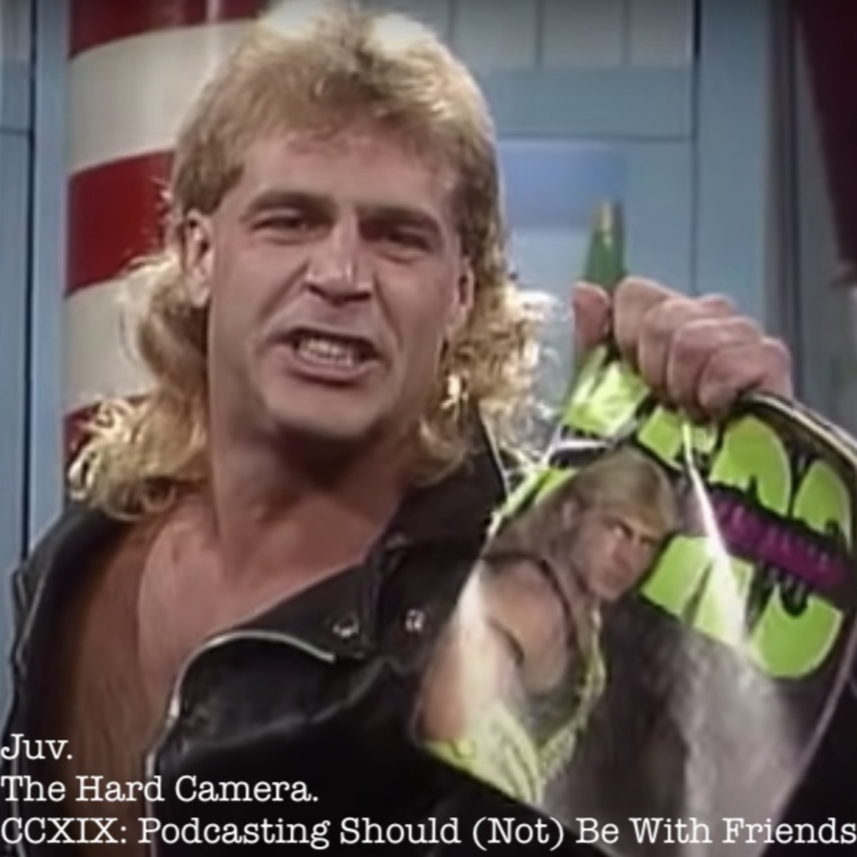 The Hard Camera CCXIX: Podcasting Should (Not) Be With Your Friends. episode artwork