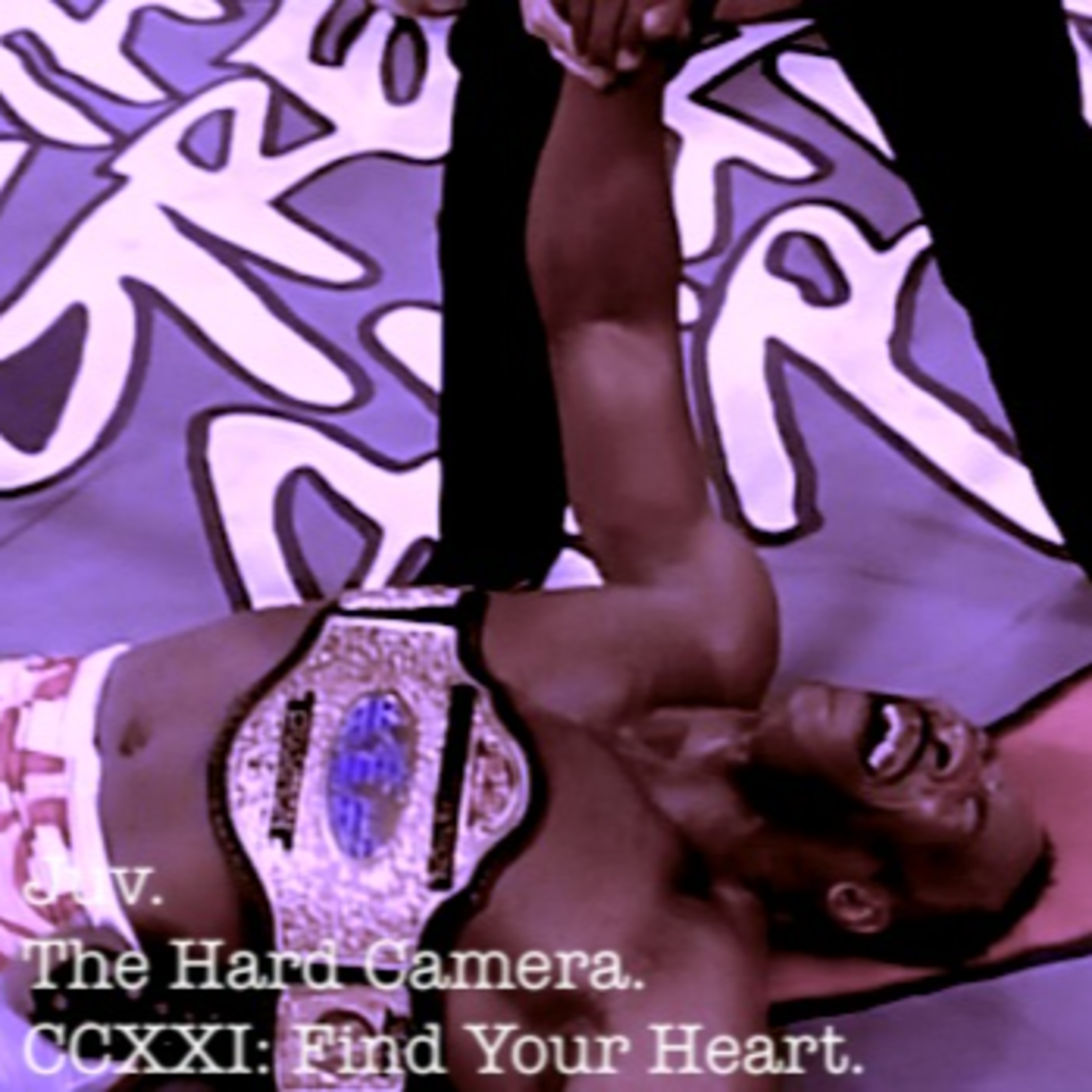 The Hard Camera CCXXI: Find Your Heart. episode artwork