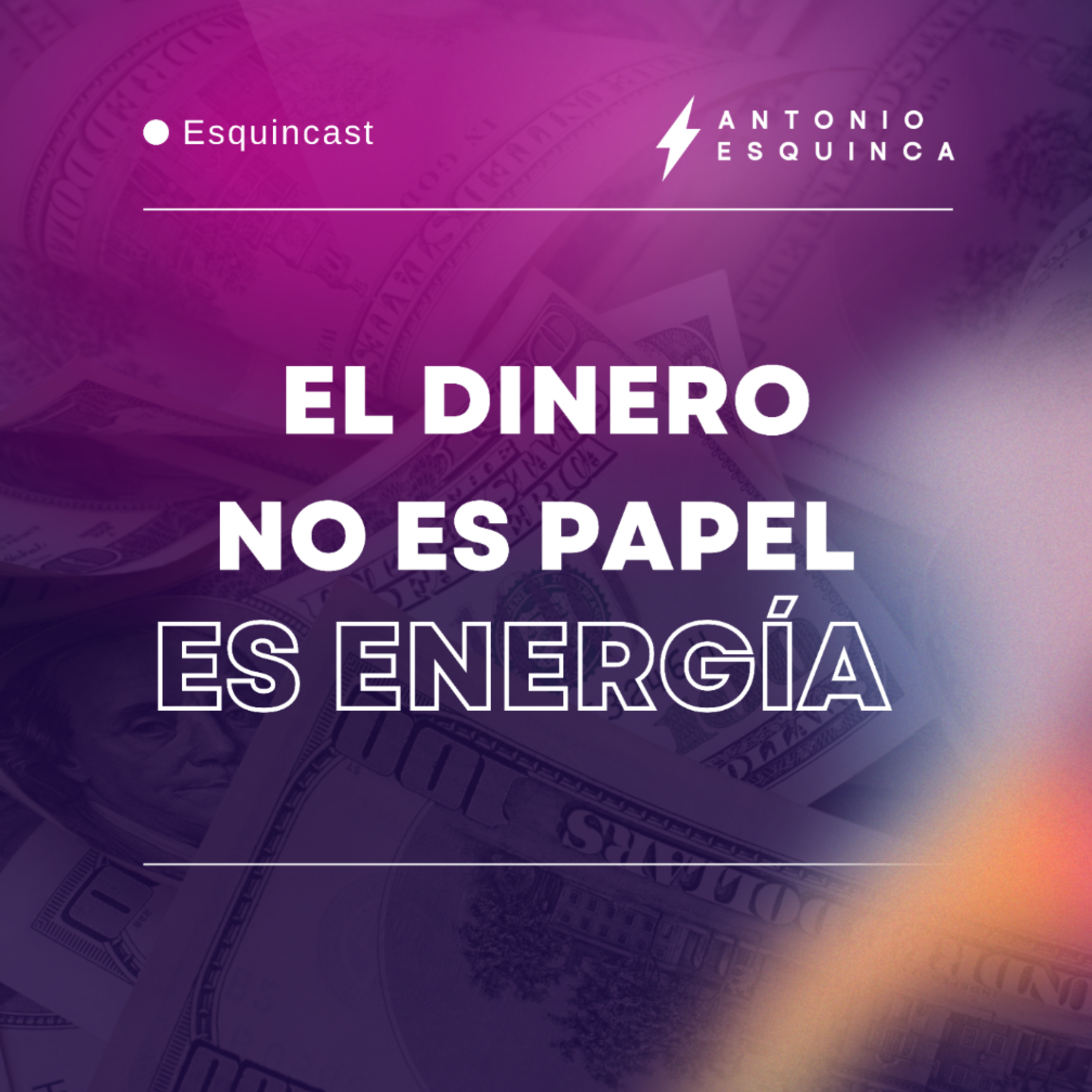El dinero no es papel: es energía episode artwork
