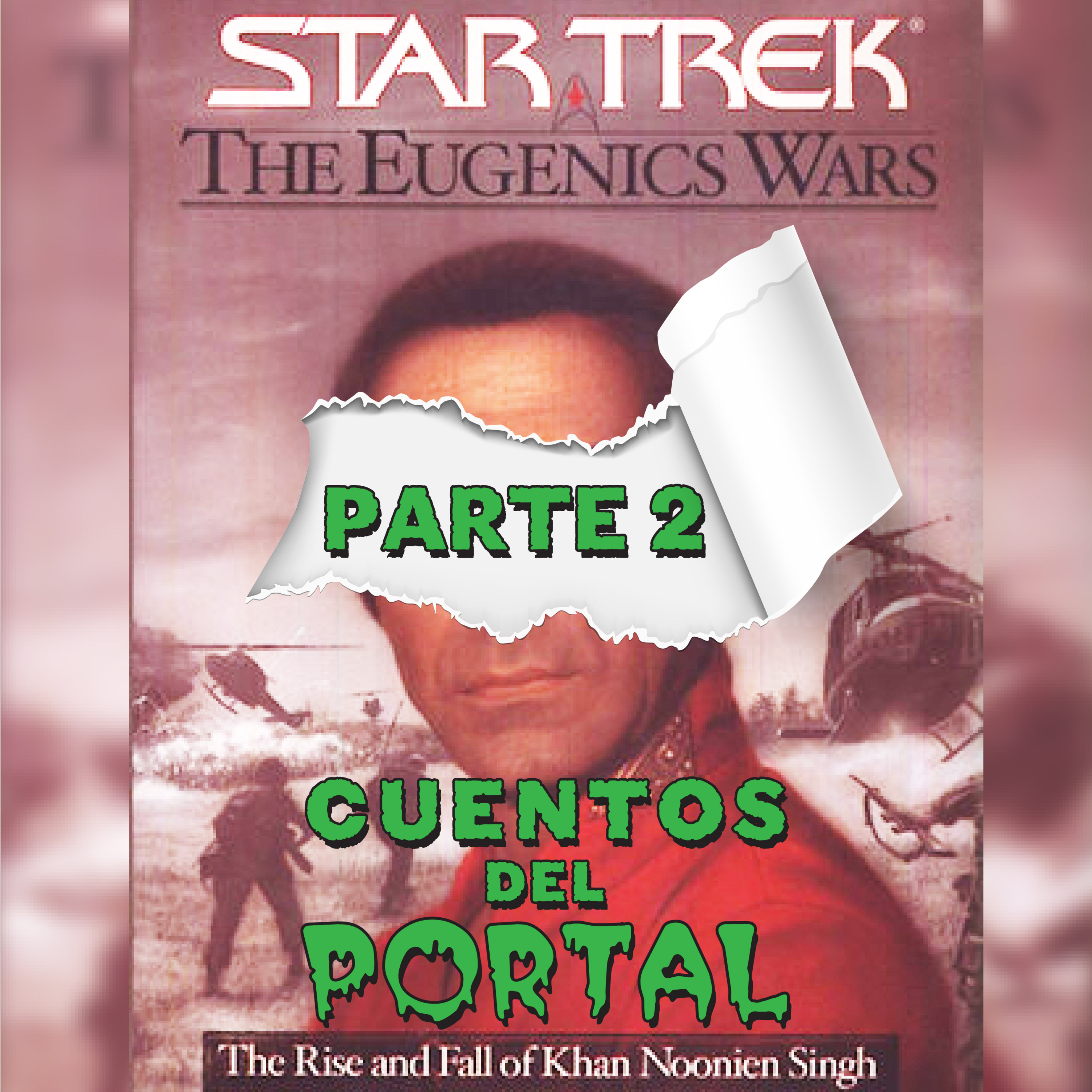 Cuentos del Portal T01E02 - The rise and fall of Khan Noonien Sing Vol1. Pt.2 episode artwork