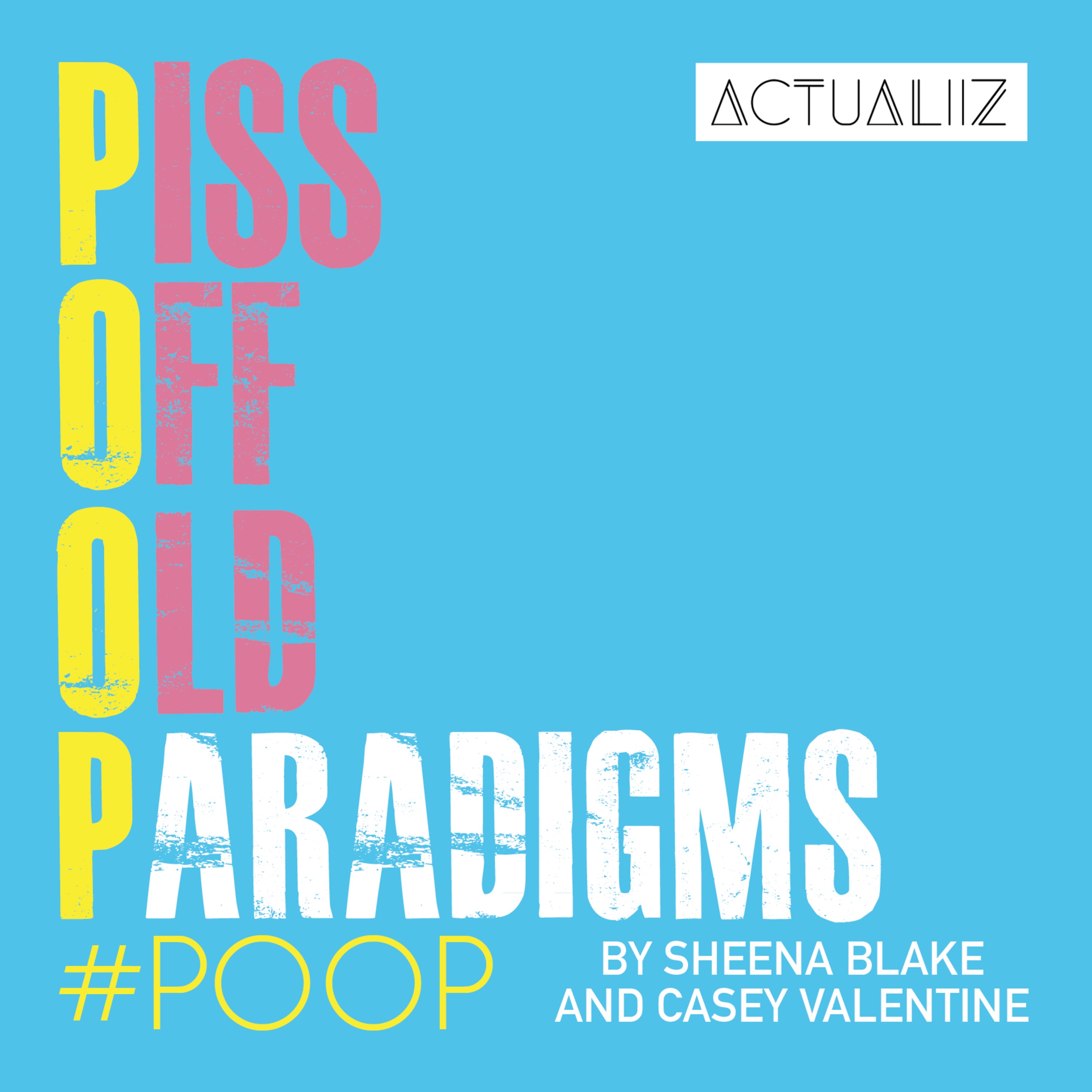 Piss Off Old Paradigms by Actualiiz