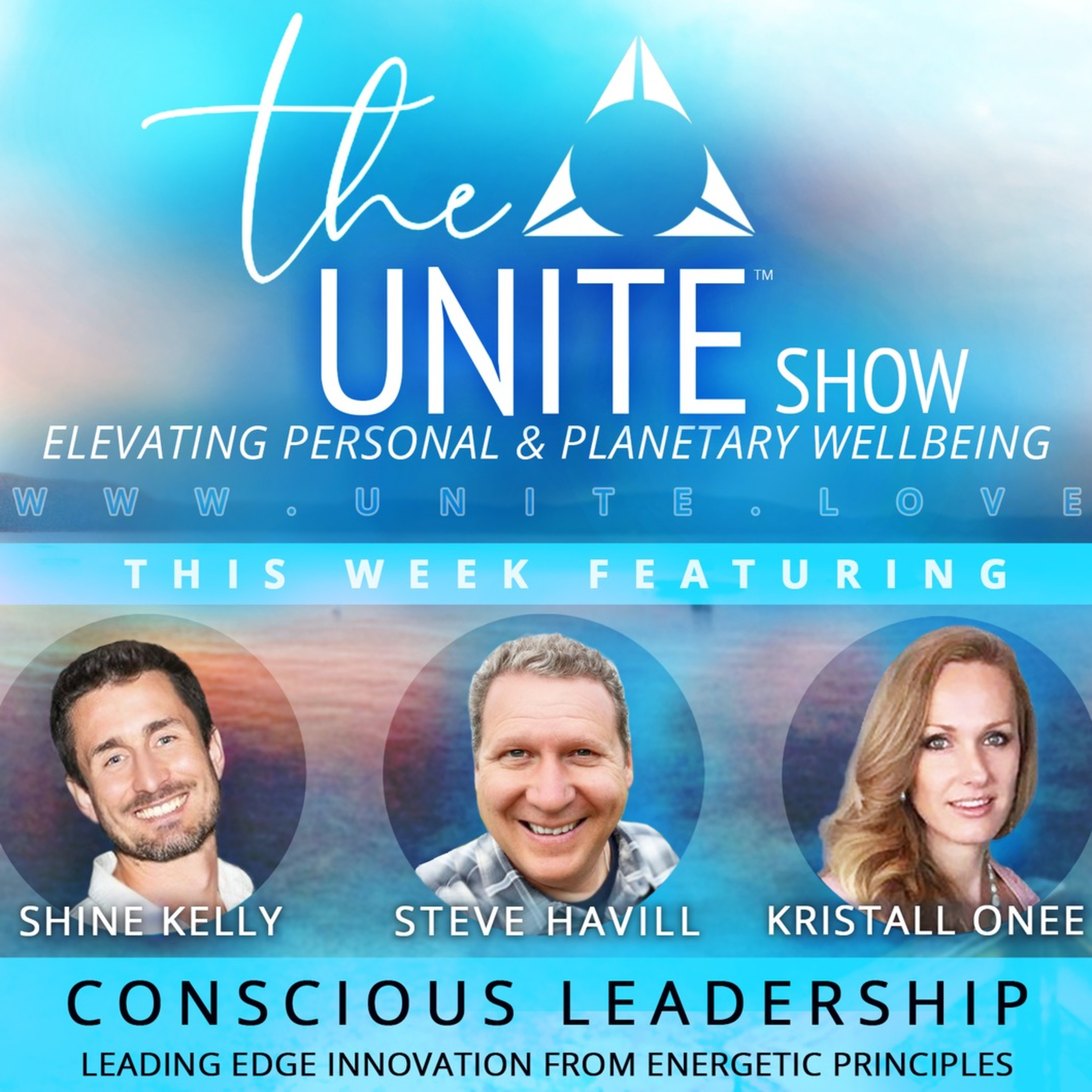 CONSCIOUS LEADERSHIP ~ Steve Havill on The UNITE Show with Shine & Kristall