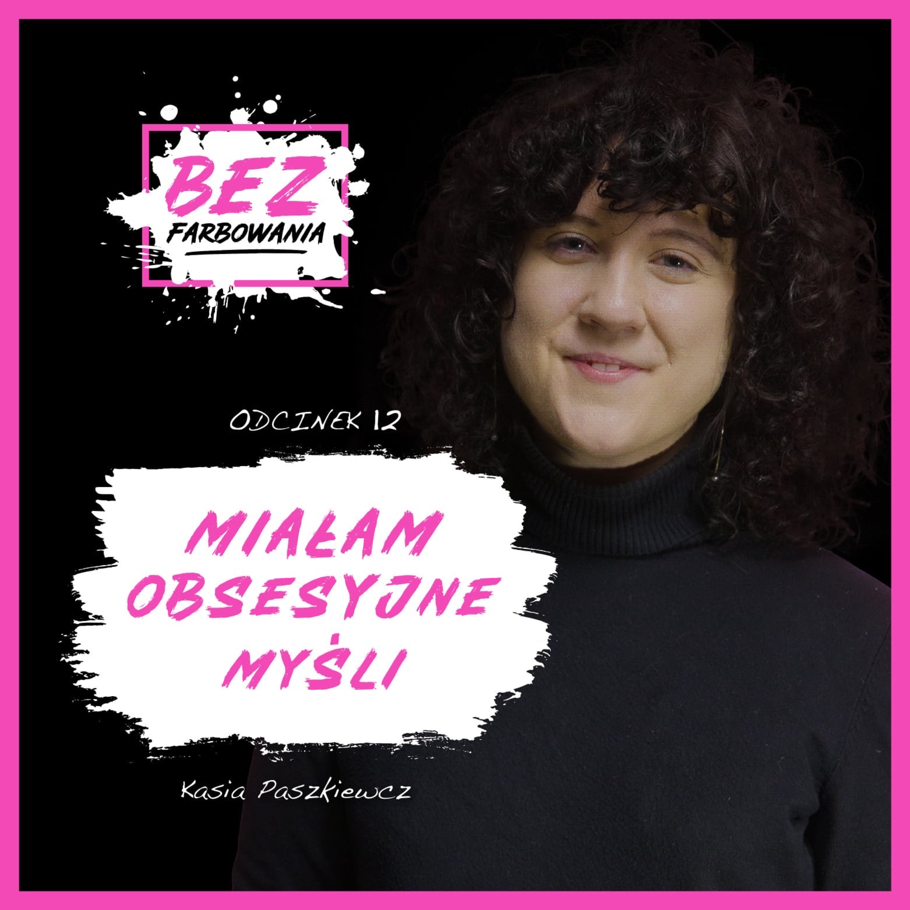 Kasia Paszkiewicz: “Od dziecka czułam lęk, że coś się stanie” episode artwork