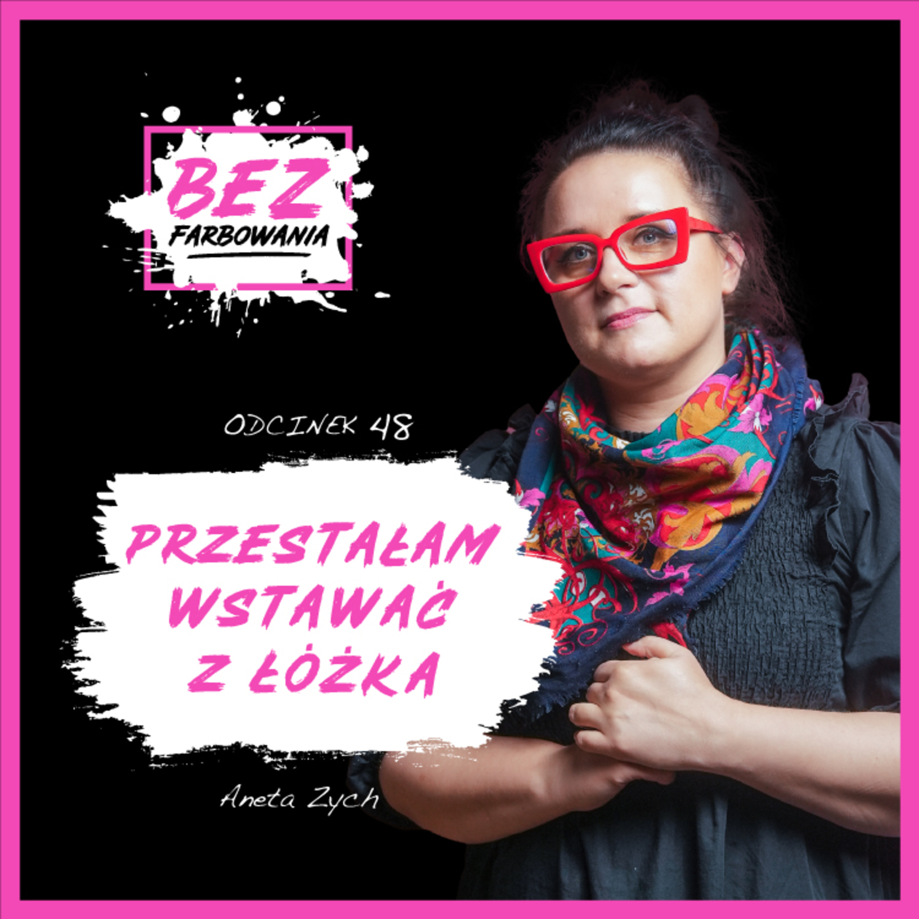 Aneta Zych: Nie widziałam sensu żeby wstać i żeby być episode artwork