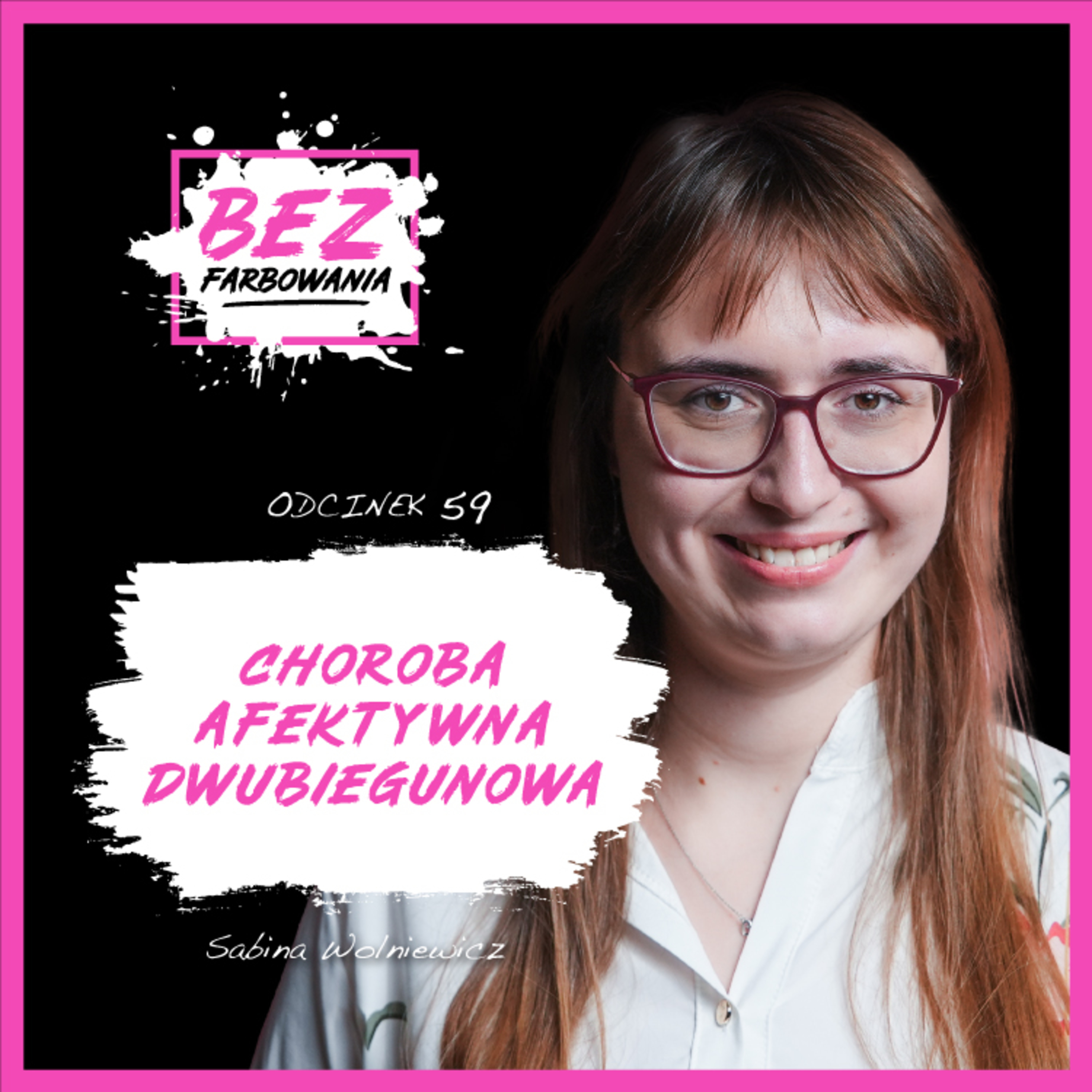 Sabina Wolniewicz: ”Będąc w manii chciałam nawracać ludzi” episode artwork