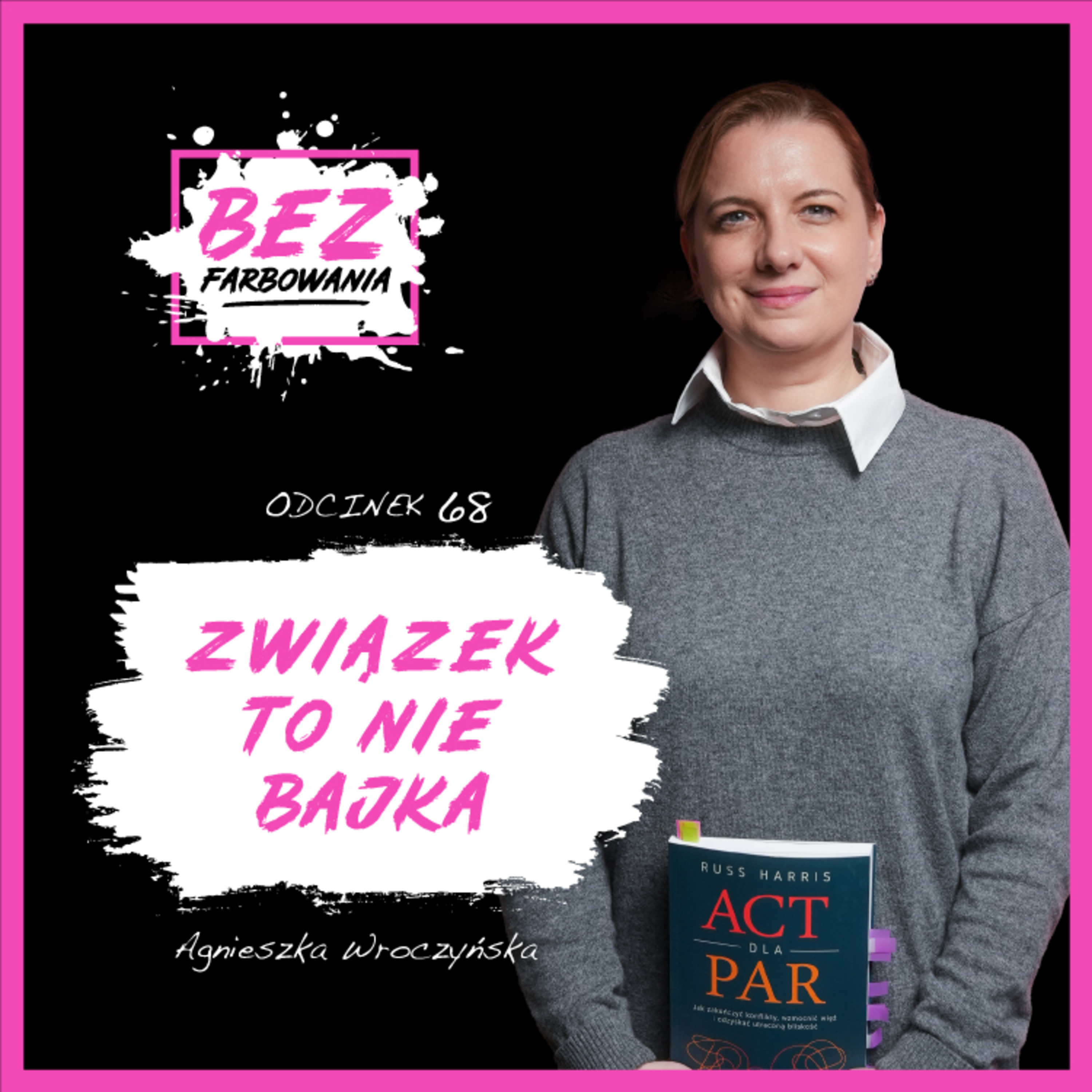 Agnieszka Wroczyńska: “Miłość nie wygląda jak w romantycznych filmach”