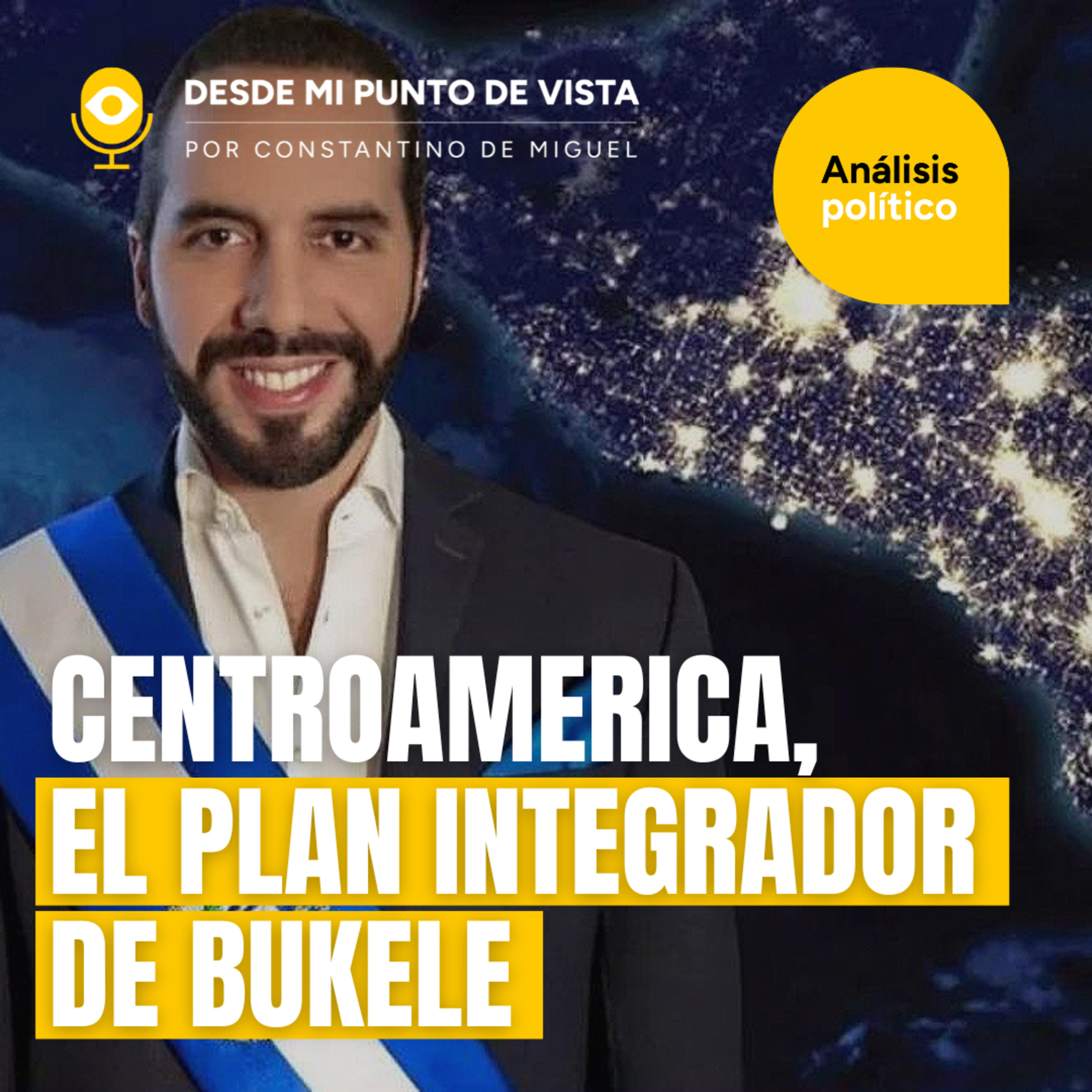 🌎 Centroamérica unida: el plan de Bukele que puede cambiar la historia episode artwork