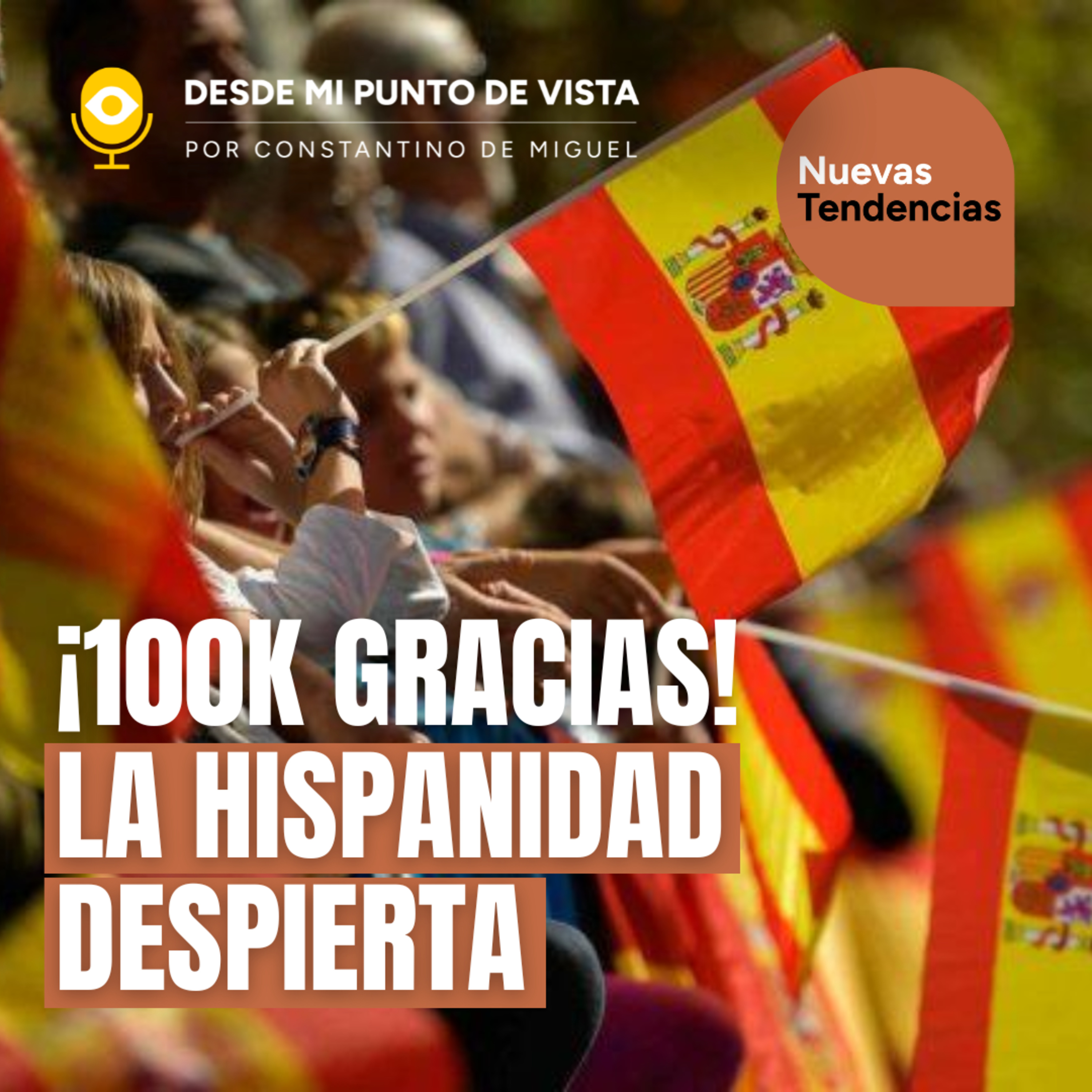 🌎 Gracias por 100.000 suscriptores: juntos hemos despertado la voz de la Hispanidad episode artwork