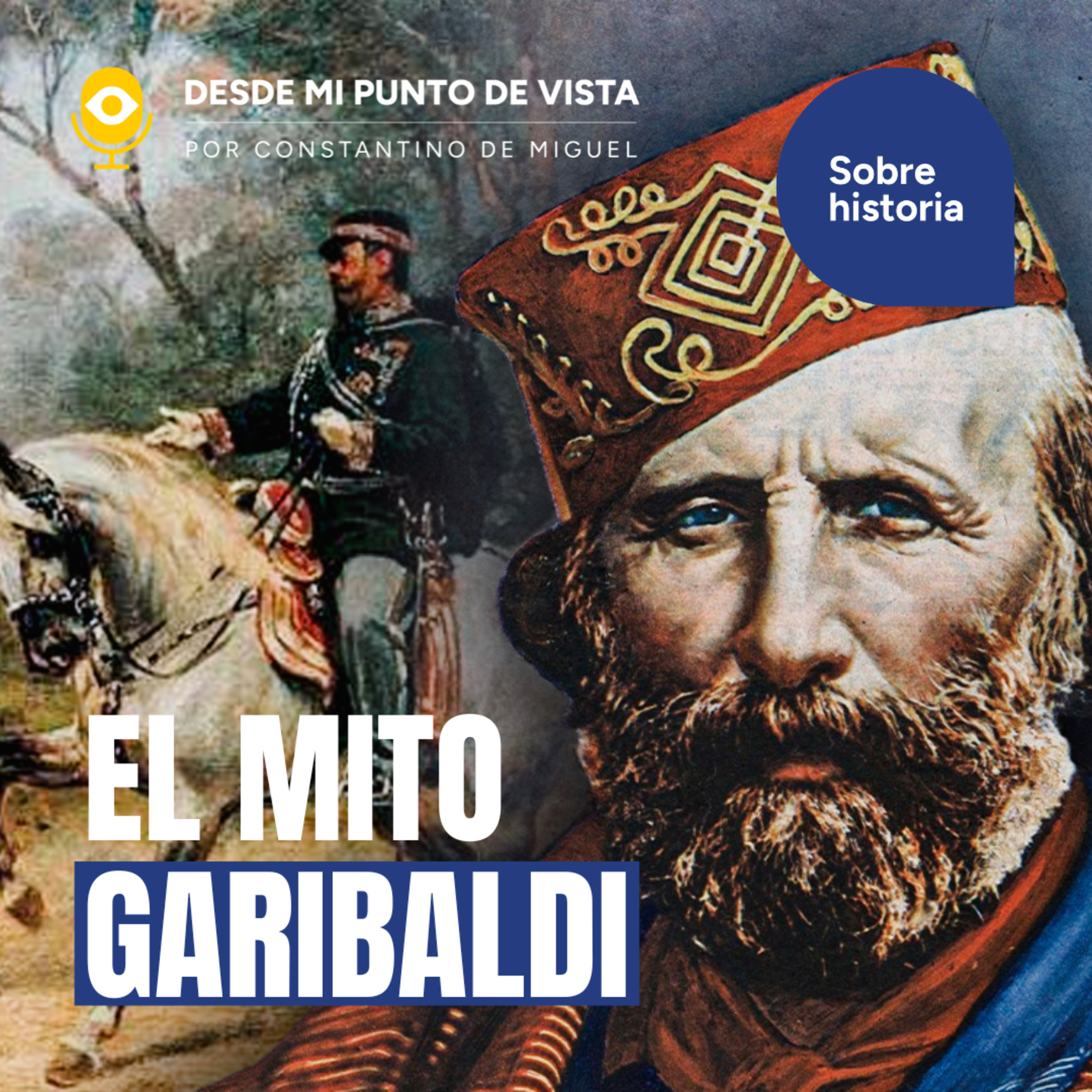 🇮🇹 GARIBALDI: El mito que Italia convirtió en héroe nacional⚠️ episode artwork