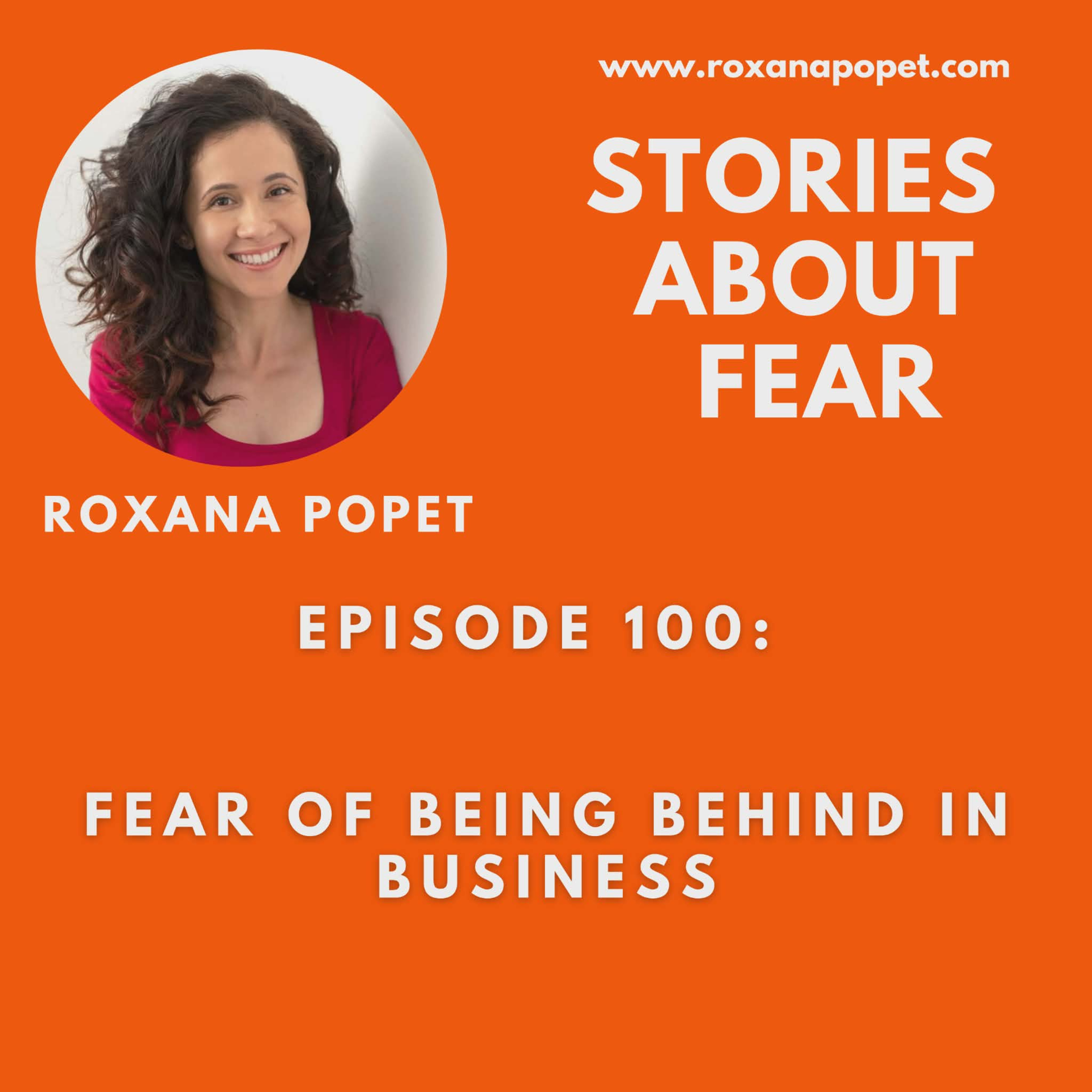 Episode 100: Fear of Being Behind in Business