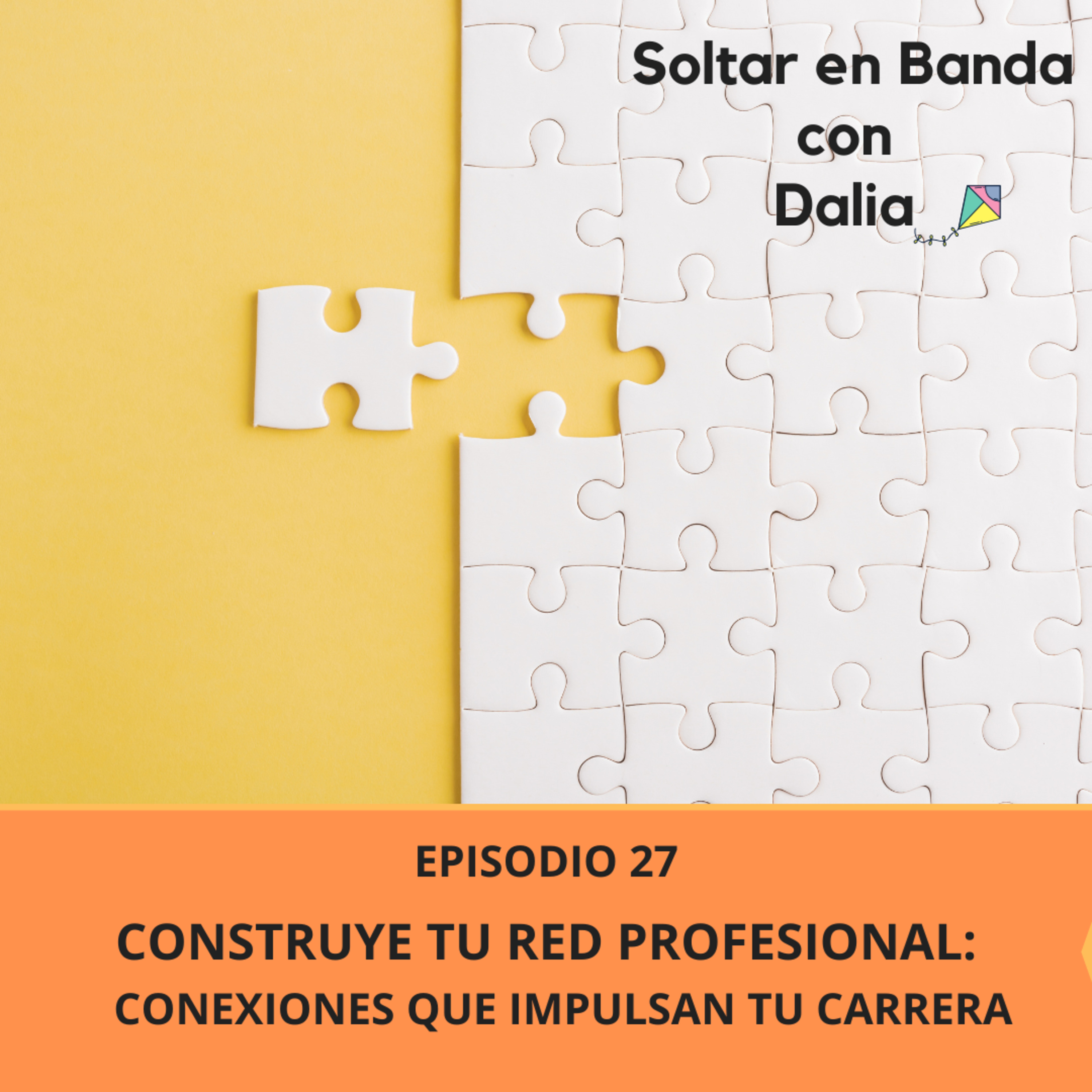 27. Construye tu Red Profesional: conexiones que impulsan tu carrera episode artwork