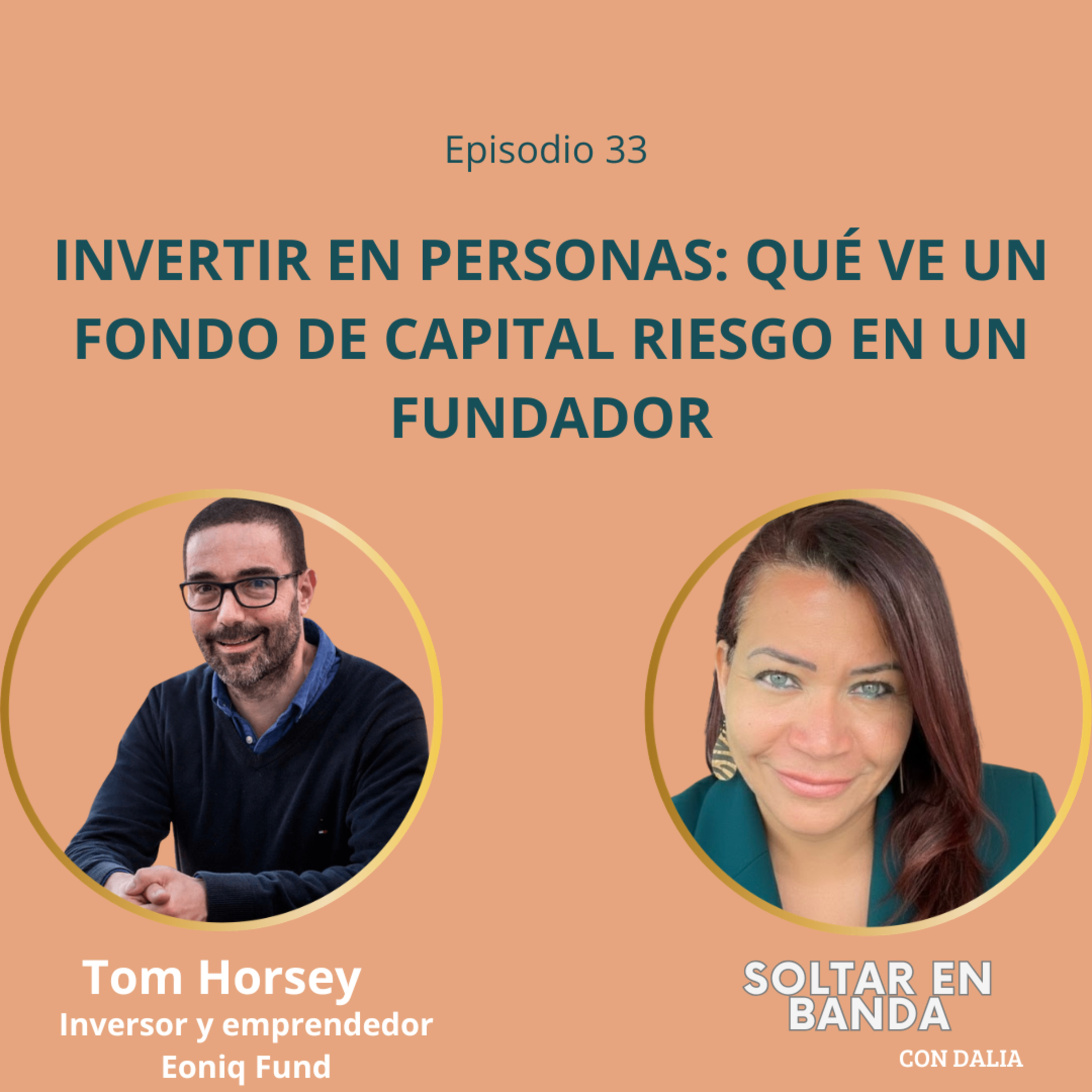 33. Invertir en personas: qué ve un fondo de capital riesgo en un fundador episode artwork