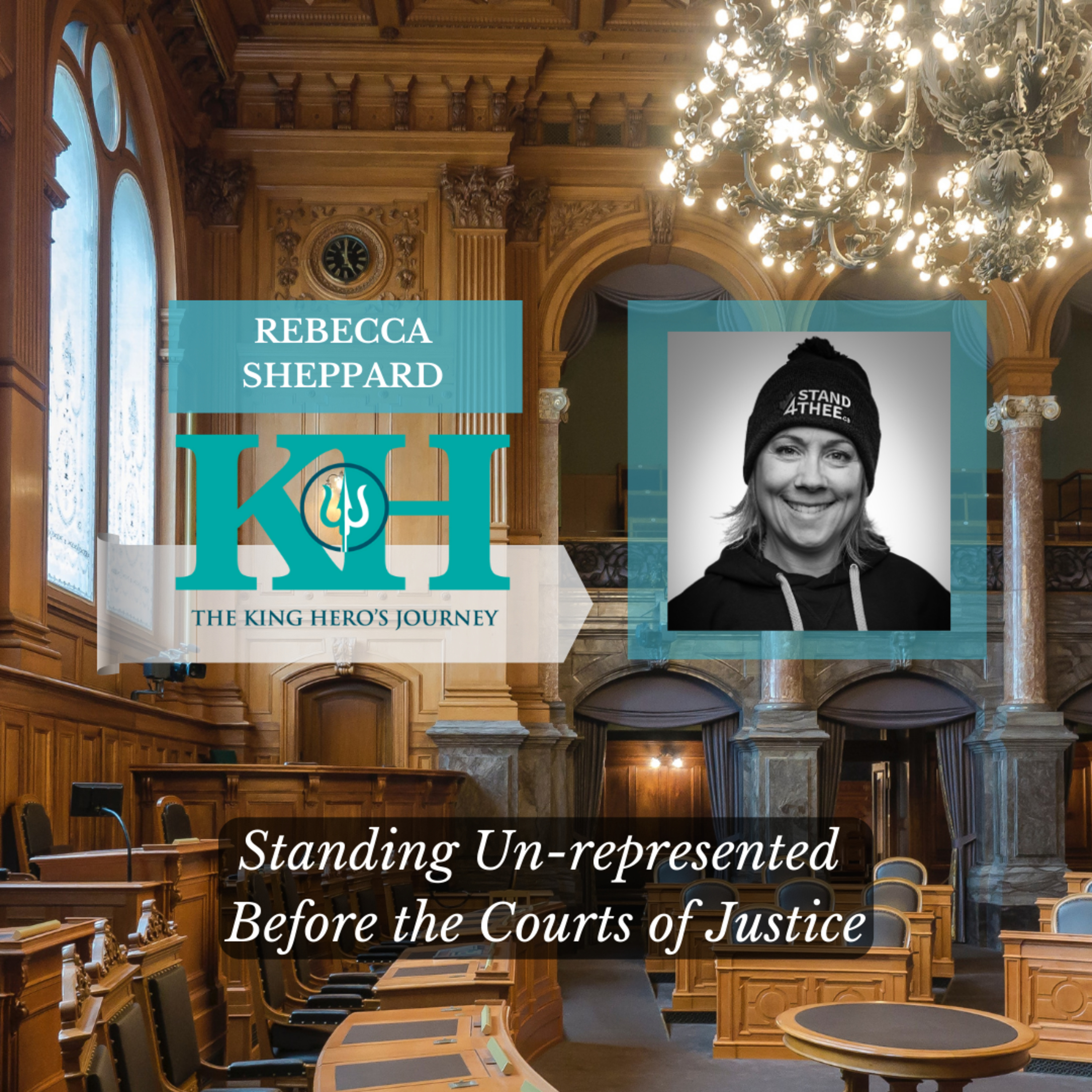 Rebecca Sheppard: Standing Un-represented Before the Courts of Justice [King Hero Interview]