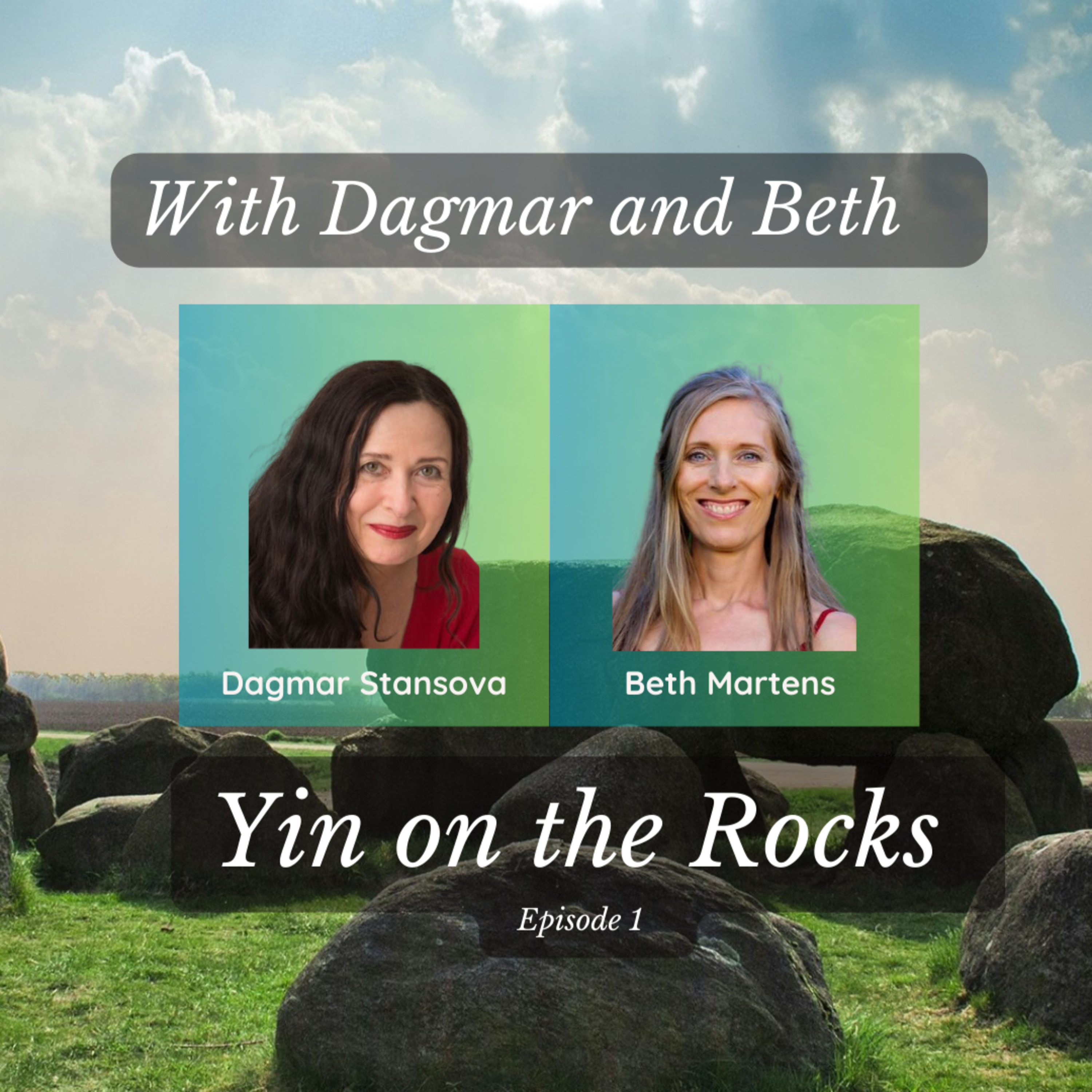 Yin on the Rocks Episode #1 - With Dagmar and Beth