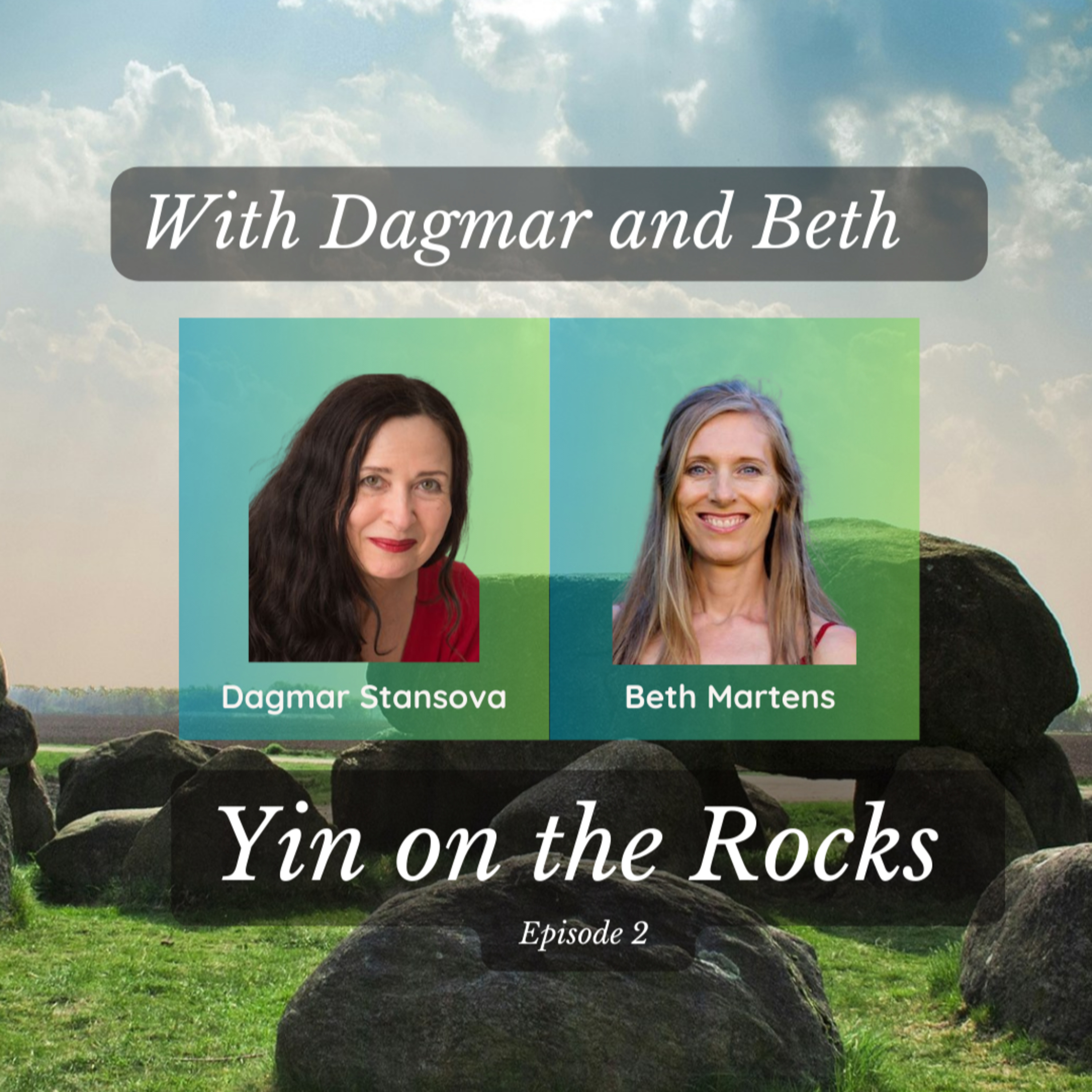 Yin on the Rocks Episode #2 - Sisters: With Dagmar and Beth