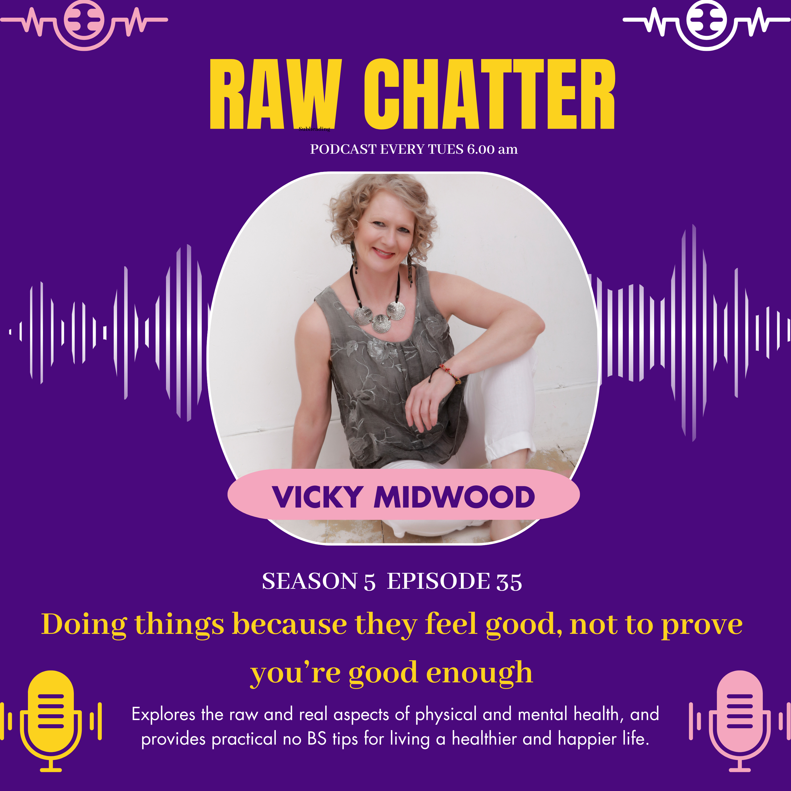 S5 EP 35: Doing Things Because They Feel Good, NOT to Prove You are Good Enough! episode artwork