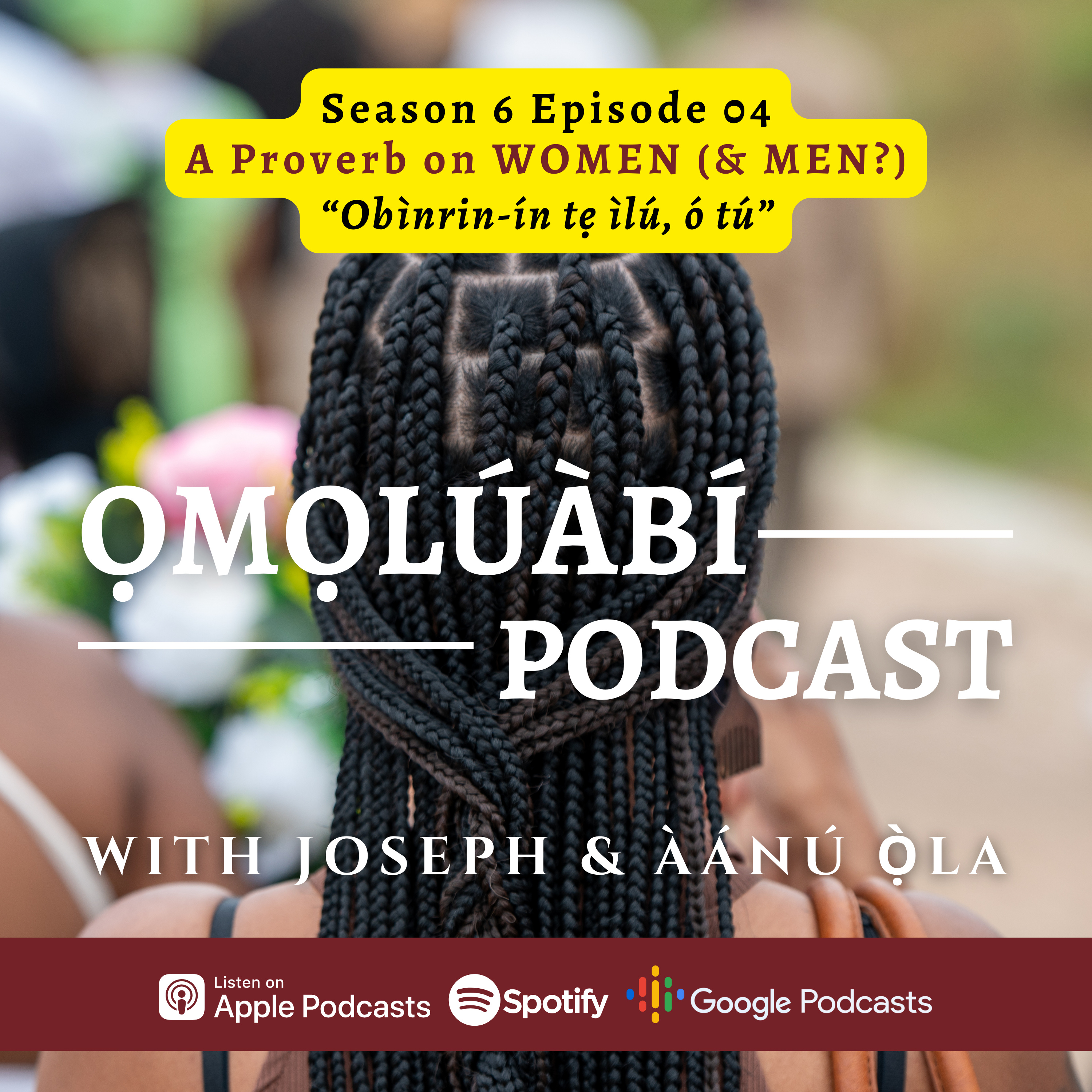 S6E04 - A Proverb on WOMEN (& MEN?) - “Obìnrin-ín tẹ ìlú, ó tú.” episode artwork
