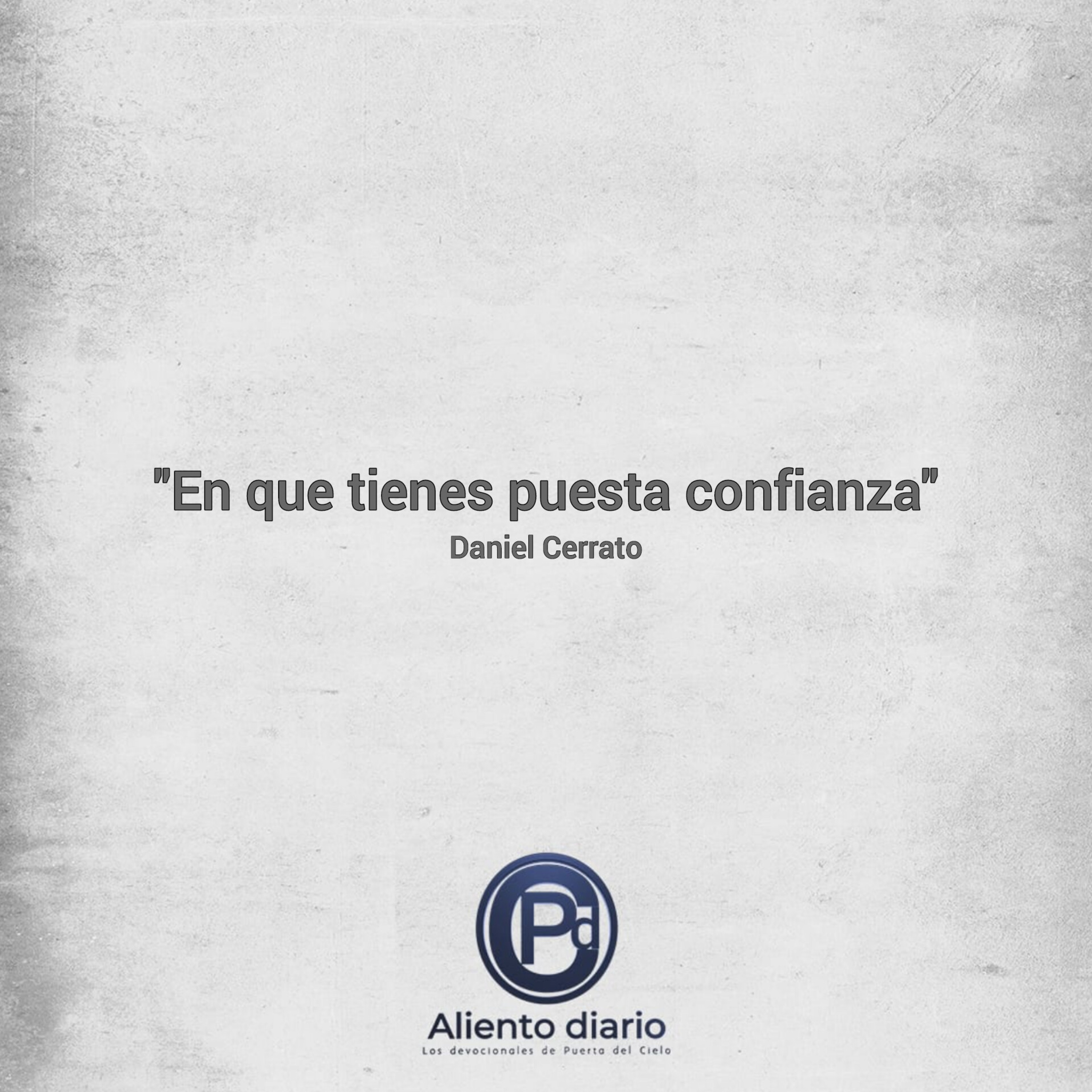 "EN QUE TIENES PUESTA TU CONFIANZA" Daniel Cerrato