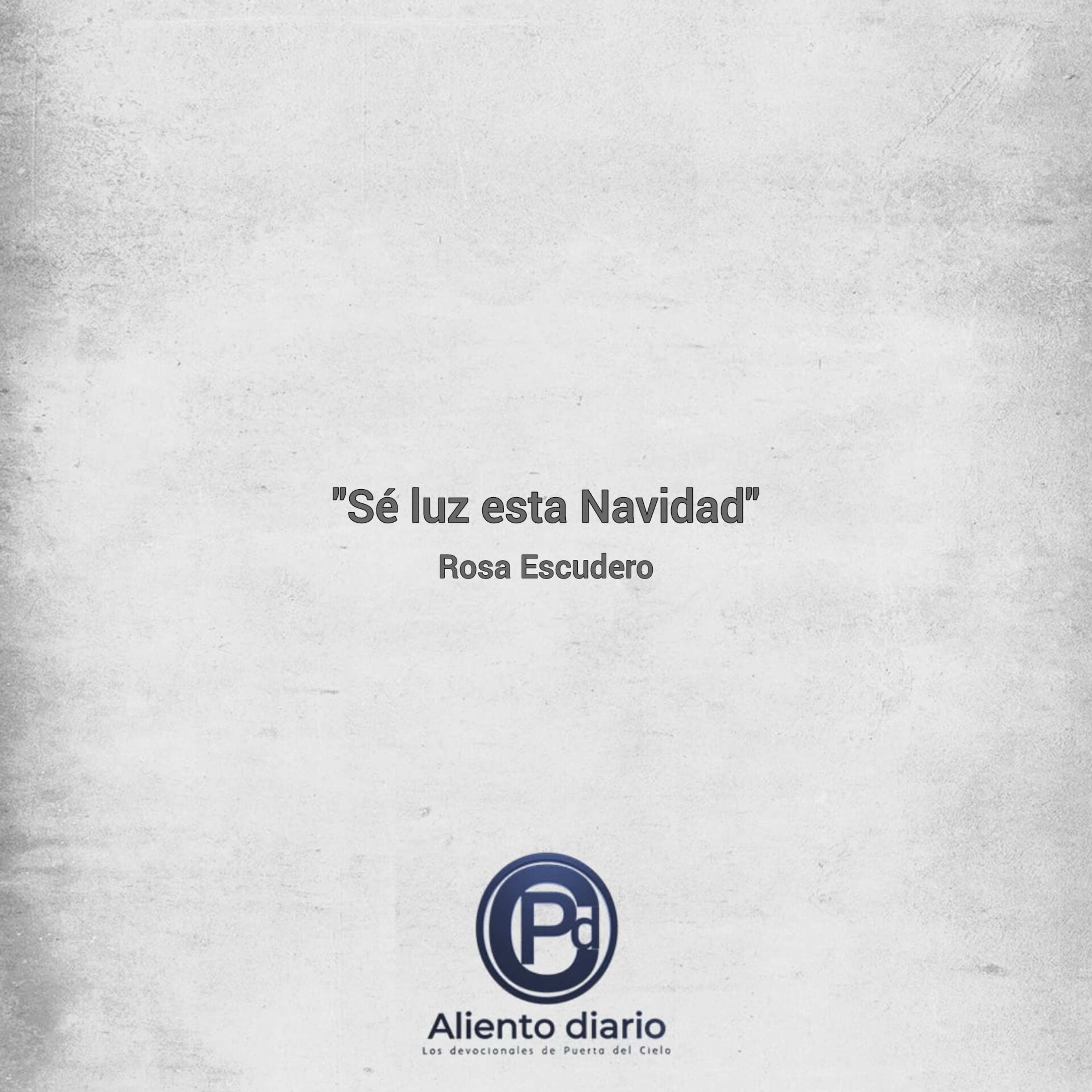 "SÉ LUZ ESTA NAVIDAD" Rosa Escudero