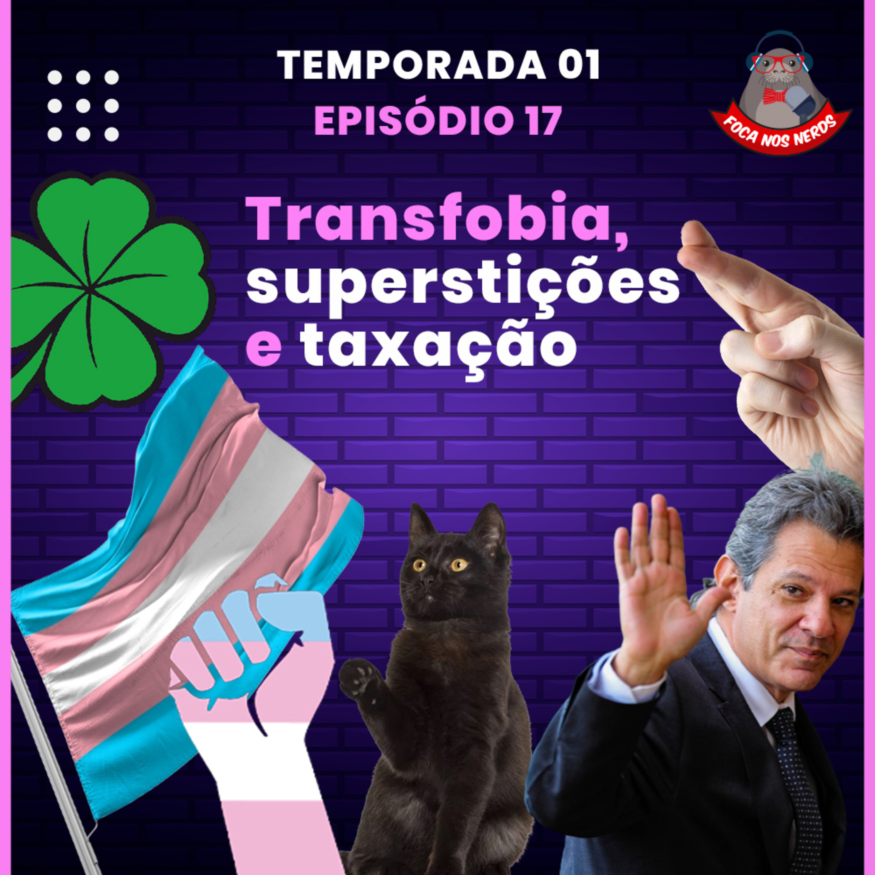 cover of episode FocaCast #017 - Preconceito contra a comunidade trans, superstições e taxação de importados