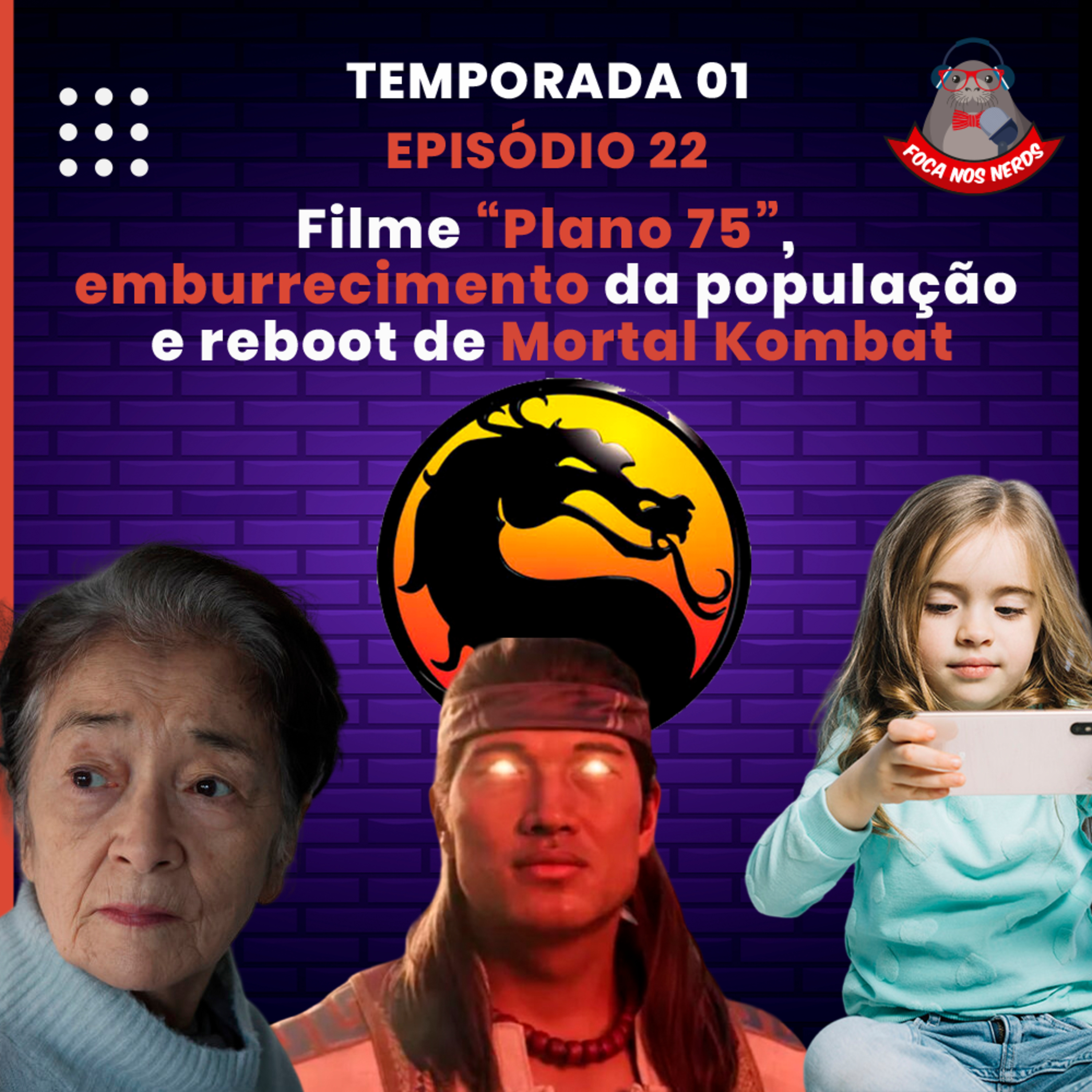 cover of episode FocaCast #022 - Filme “Plano 75”, emburrecimento da população e reboot de Mortal Kombat