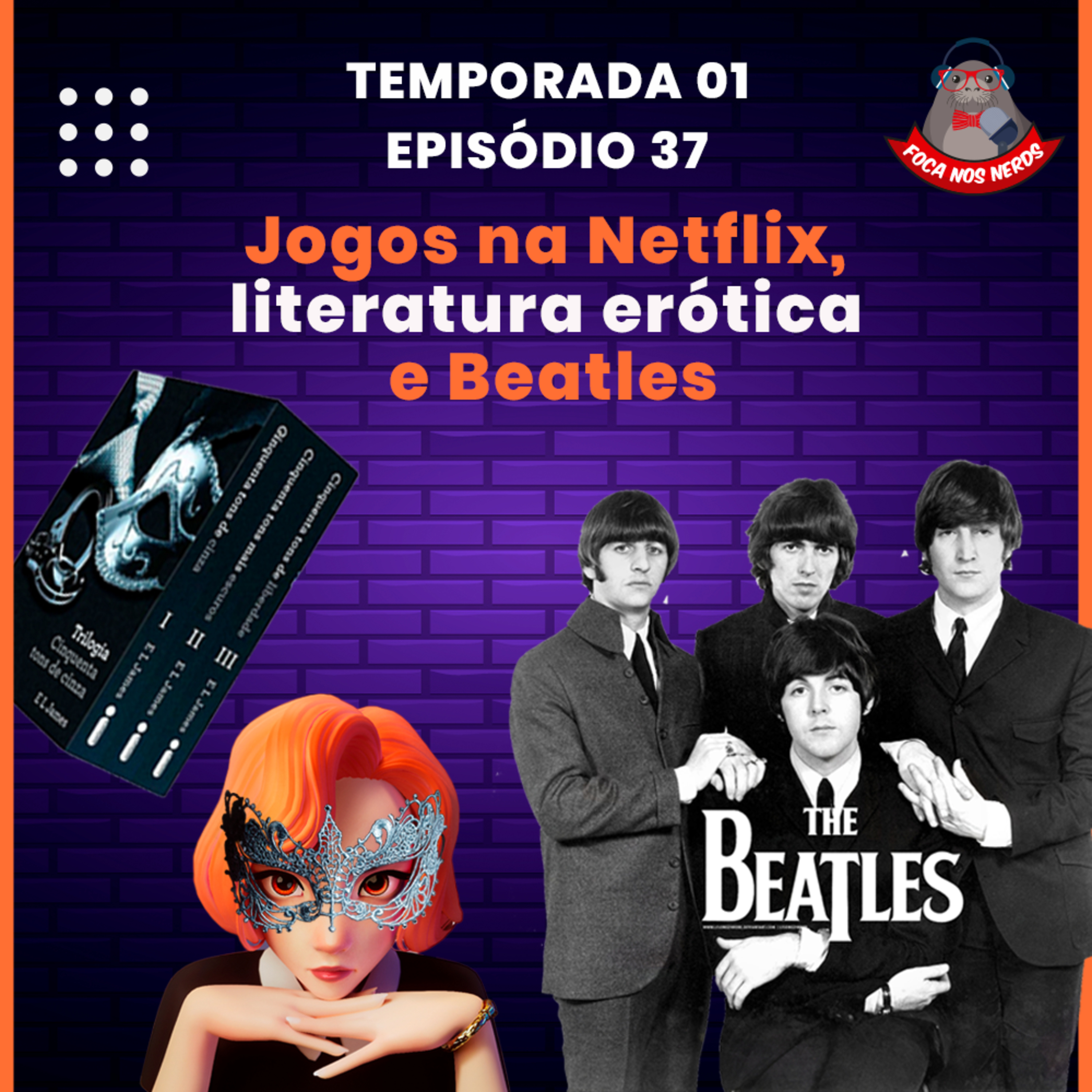 cover of episode FocaCast #037 - Jogos na Netflix, literatura erótica e Beatles