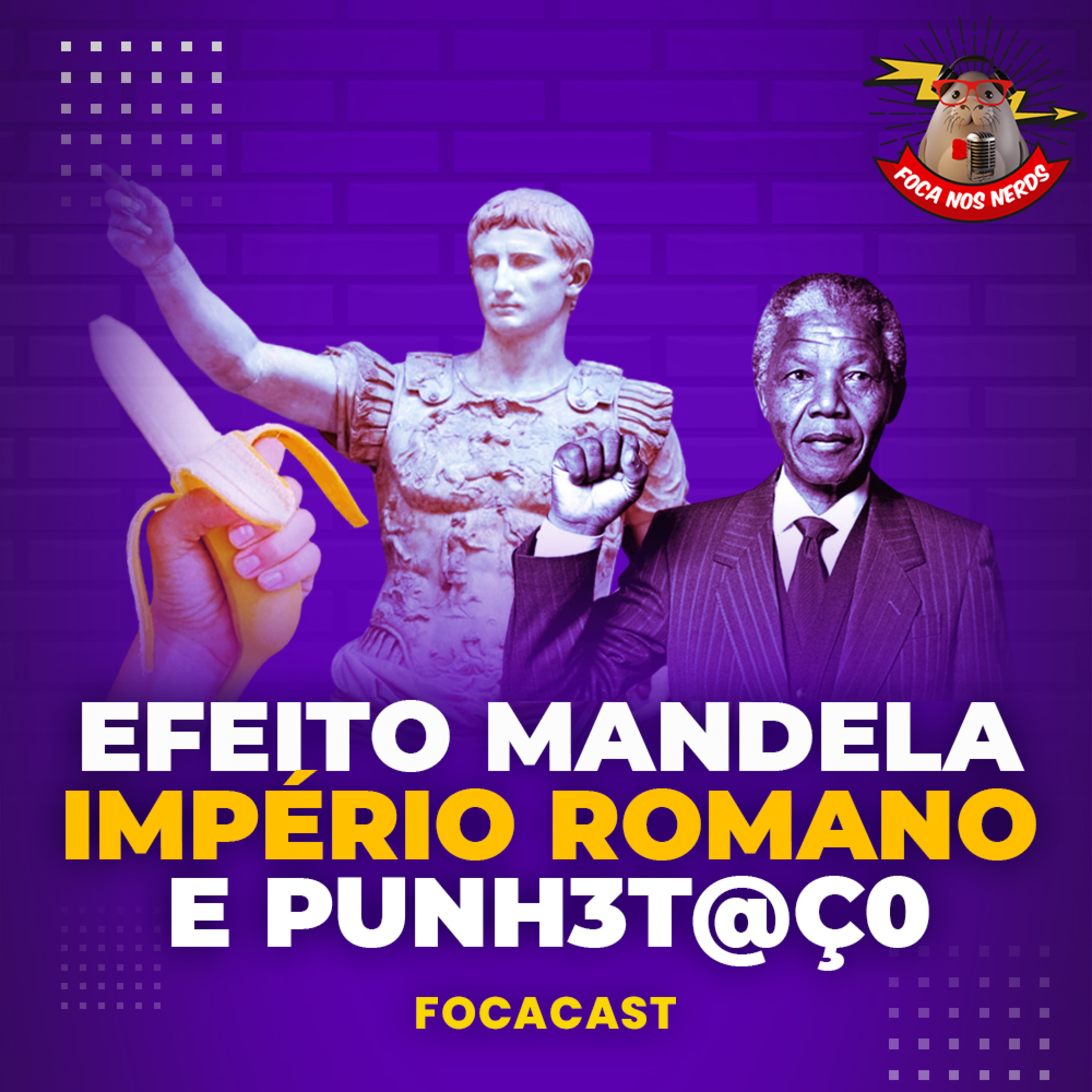 cover of episode FocaCast #041 - Efeito Mandela, Império romano e Trote do punhetaço 