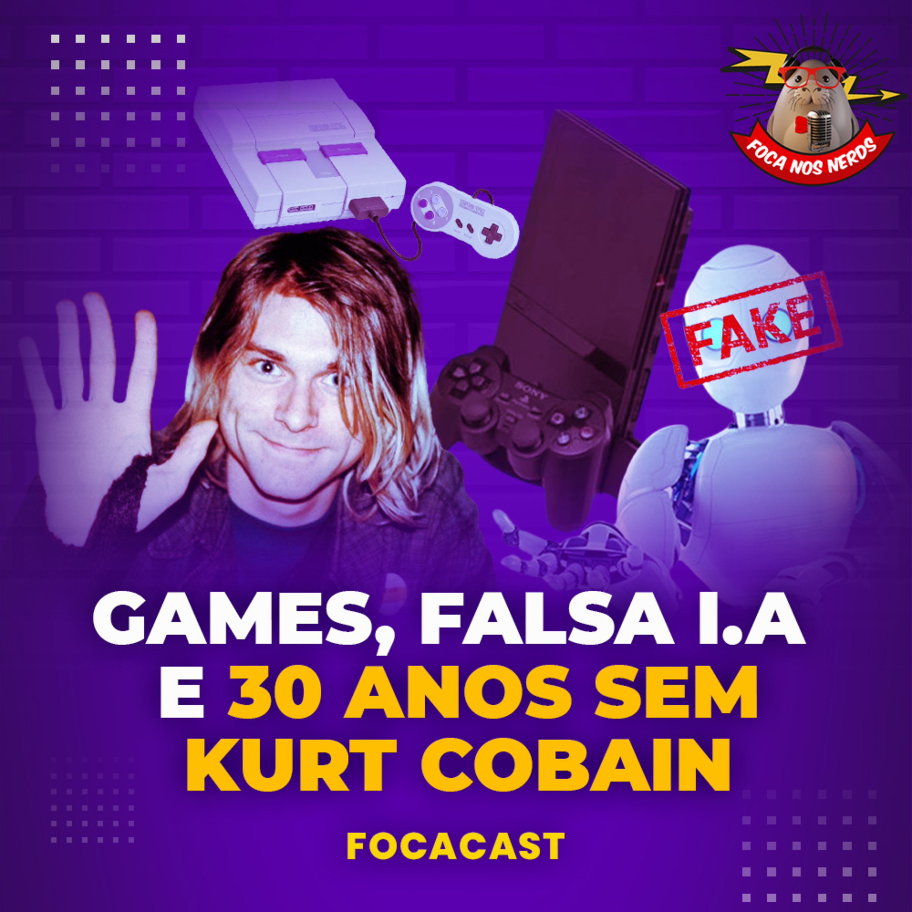 cover of episode FocaCast #066 - 30 anos sem Kurt Cobain, games clássicos e modernos e falsa I.A