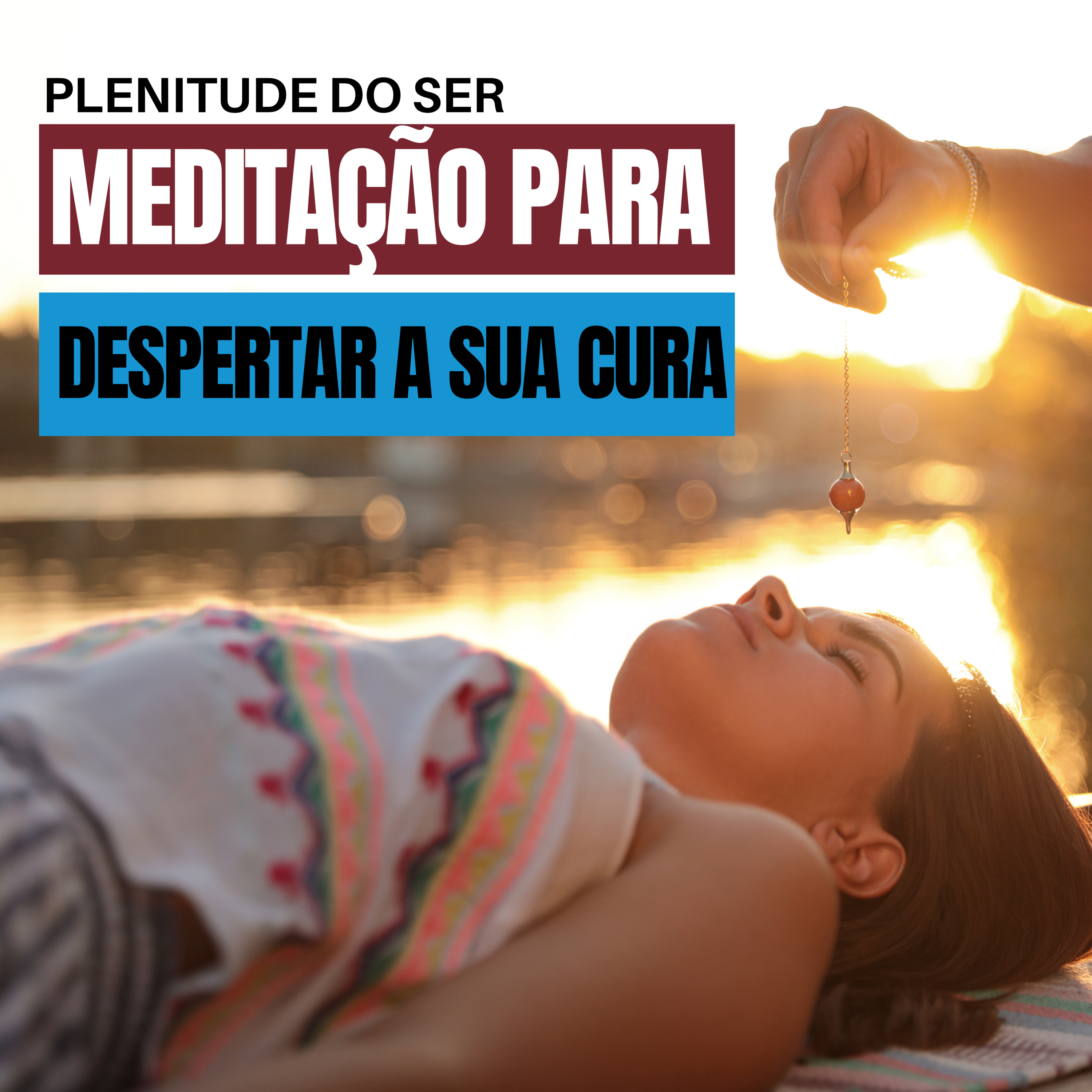 Meditação Guiada - Plenitude do Ser