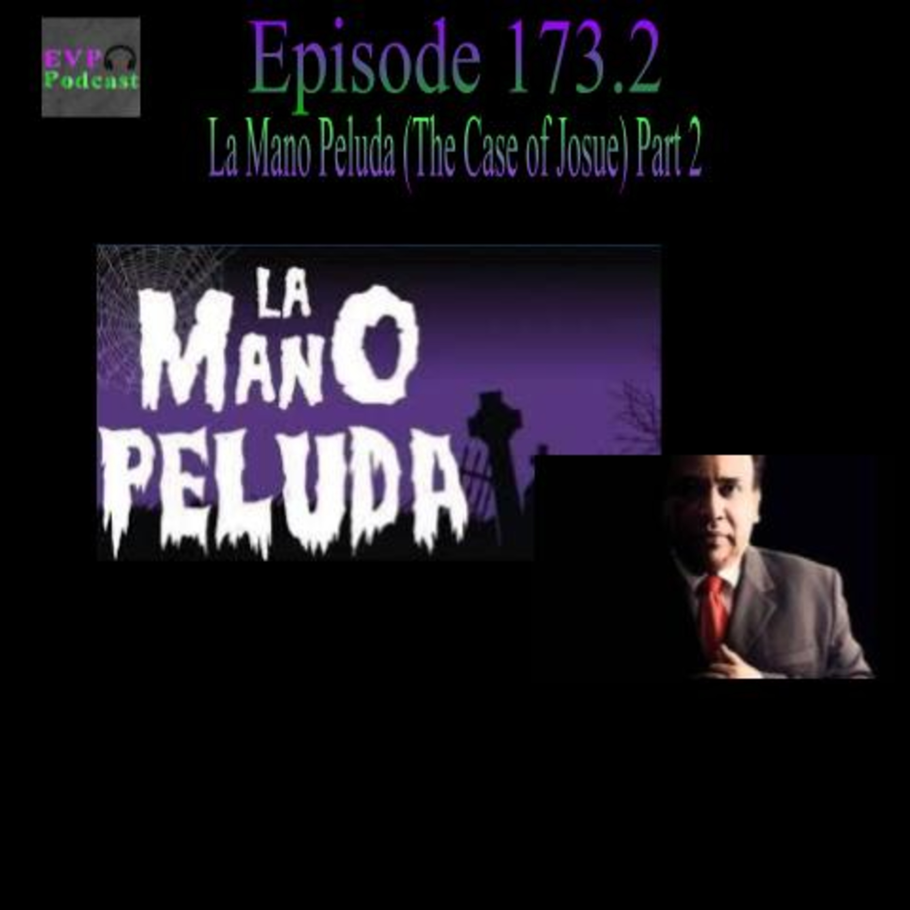 173.2 - La Mano Peluda (The Case of Josue) Part 2 episode artwork