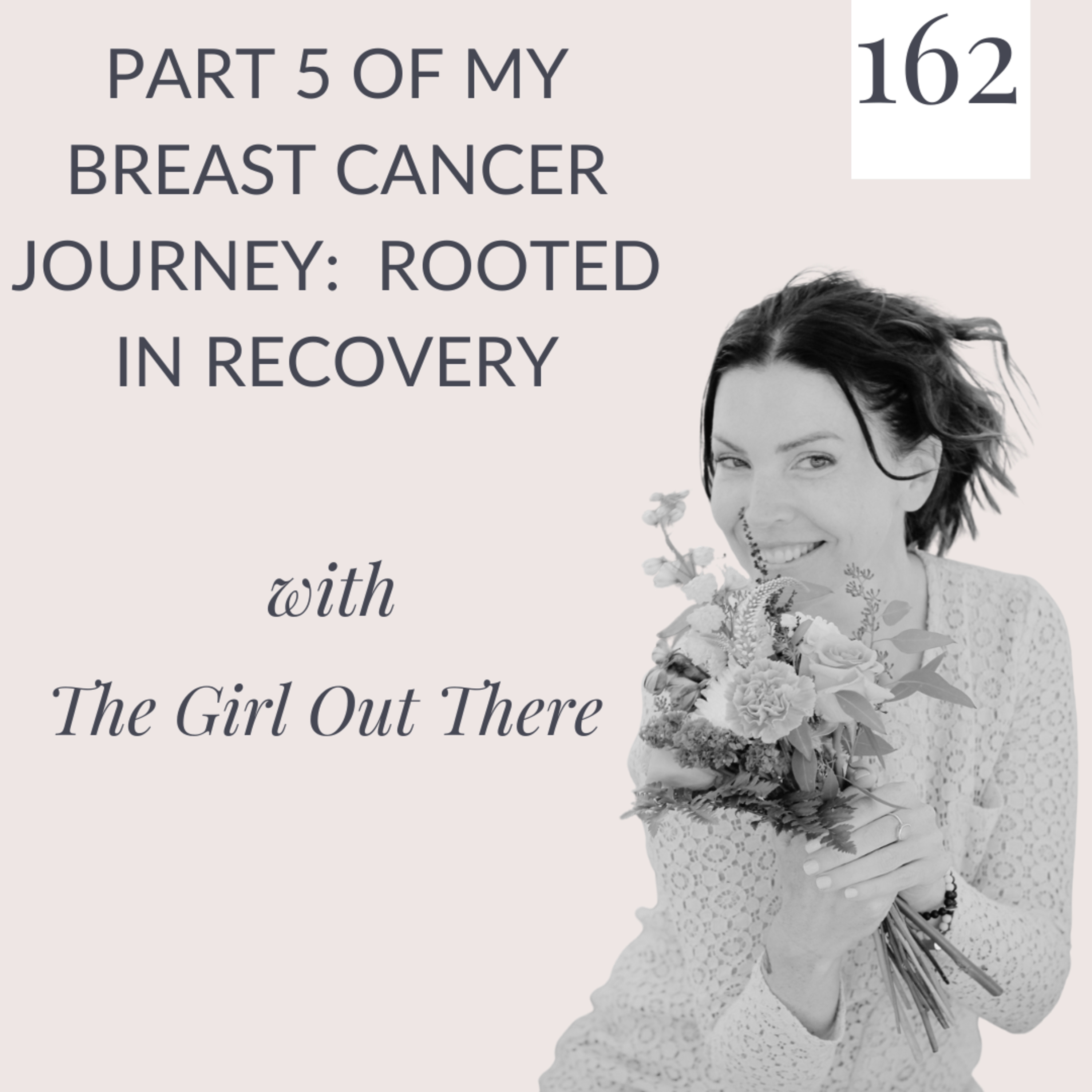 Part 5 of my Breast Cancer Journey: Rooted in Recovery