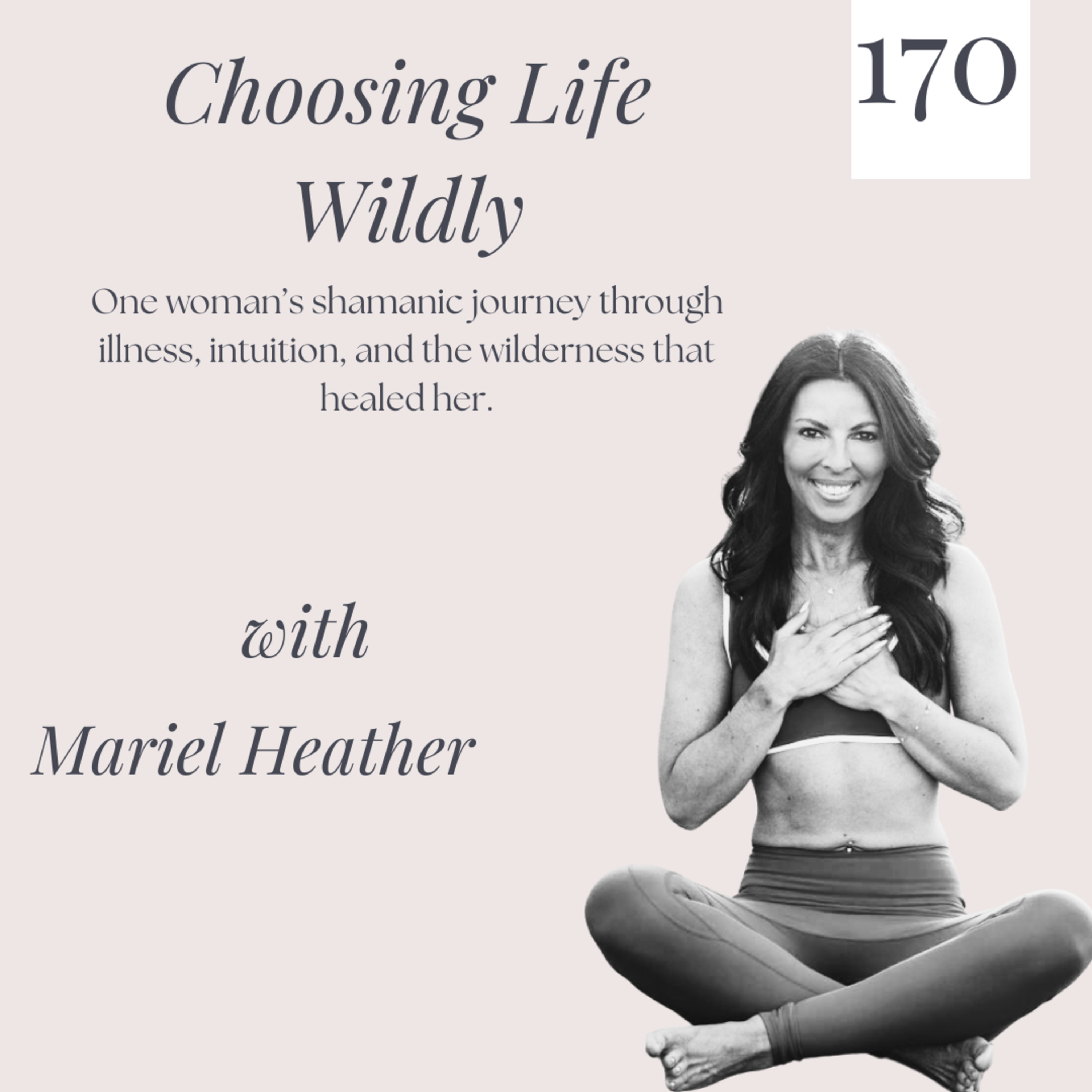 Choosing Life Wildly- one woman's shamniac journey through illness, intuition and wilderness that healed her