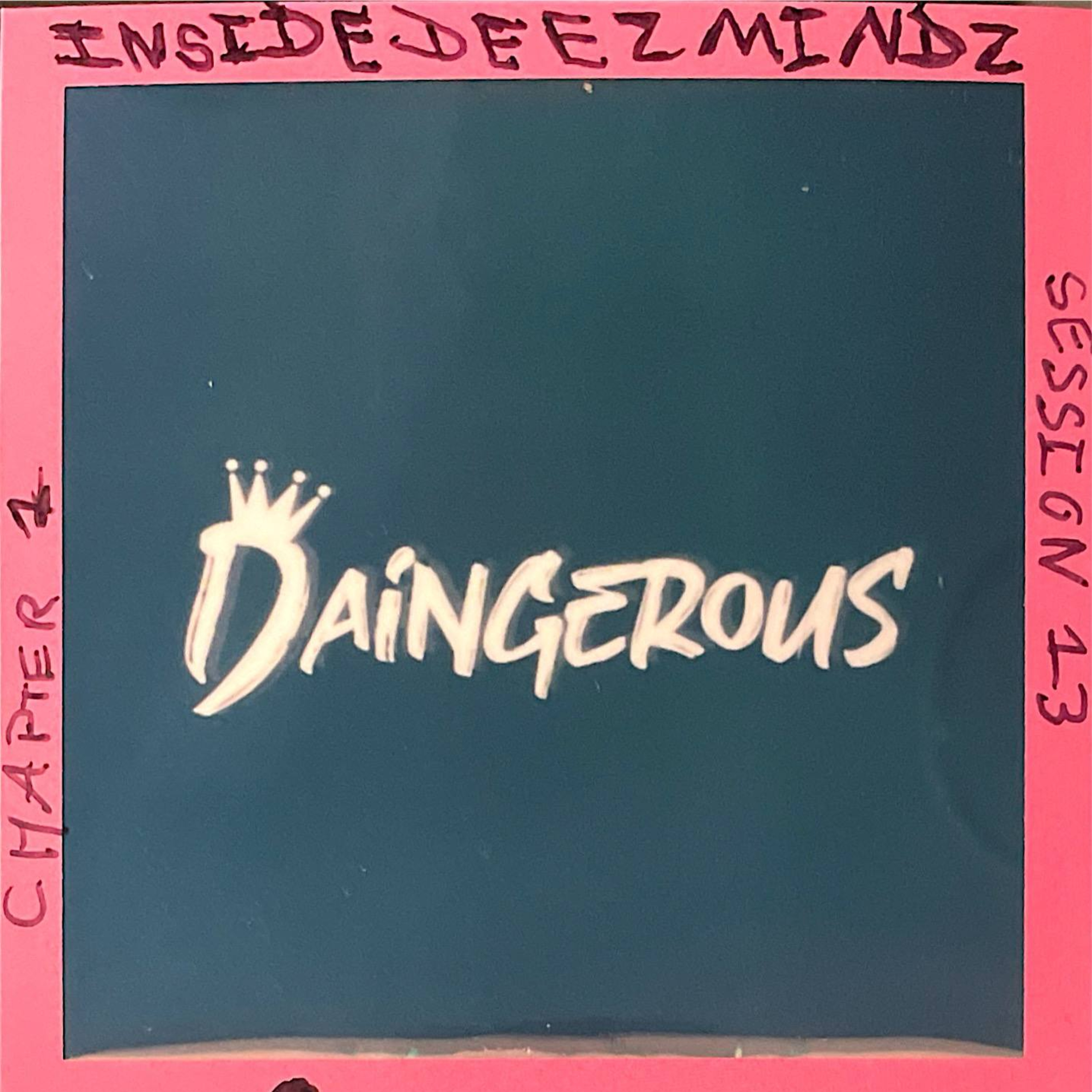 Inside Deez Mindz Ep 13 dAingerous Vibes episode artwork