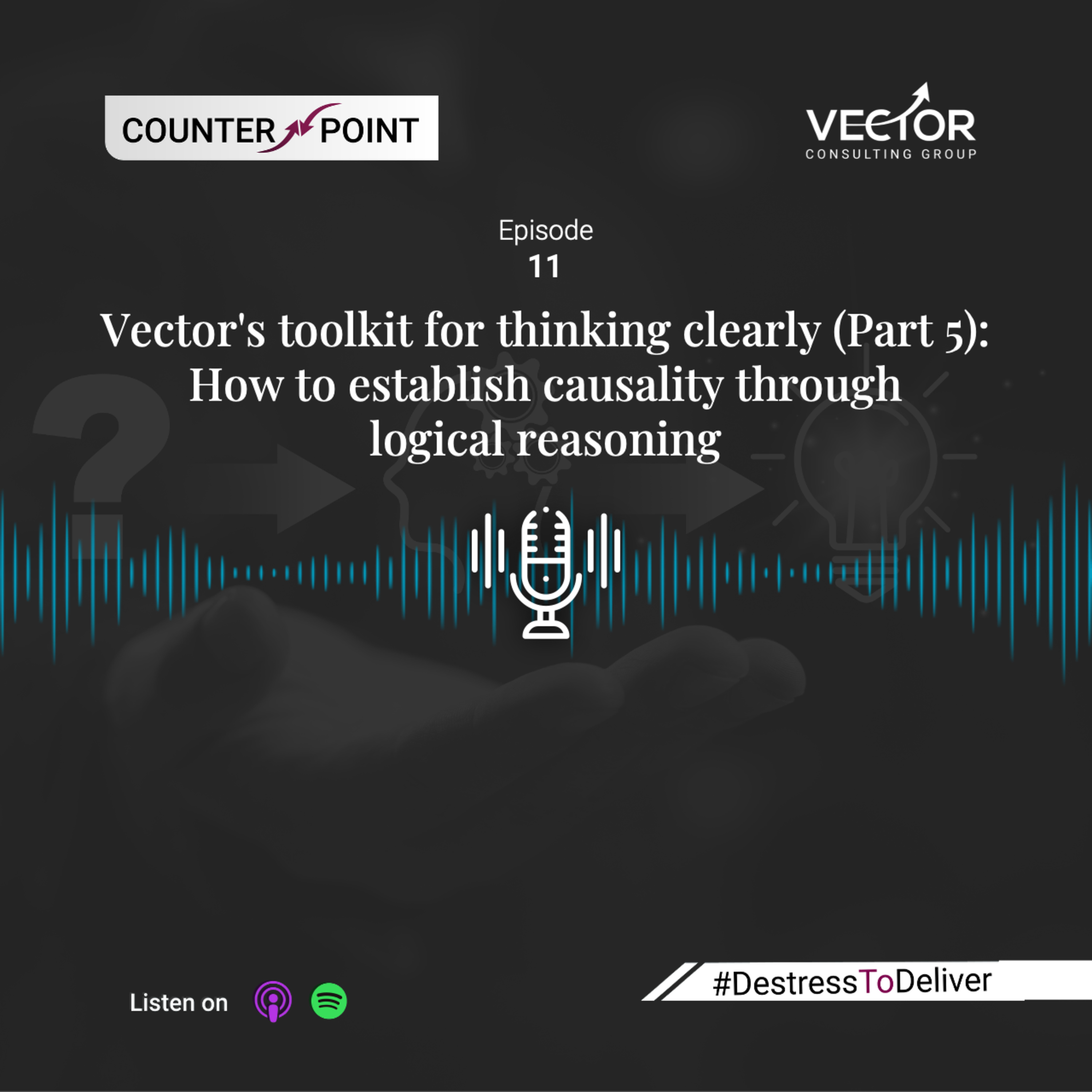 Ep#11 Vector's toolkit for thinking clearly (Part 5): How to establish causality through logical reasoning episode artwork