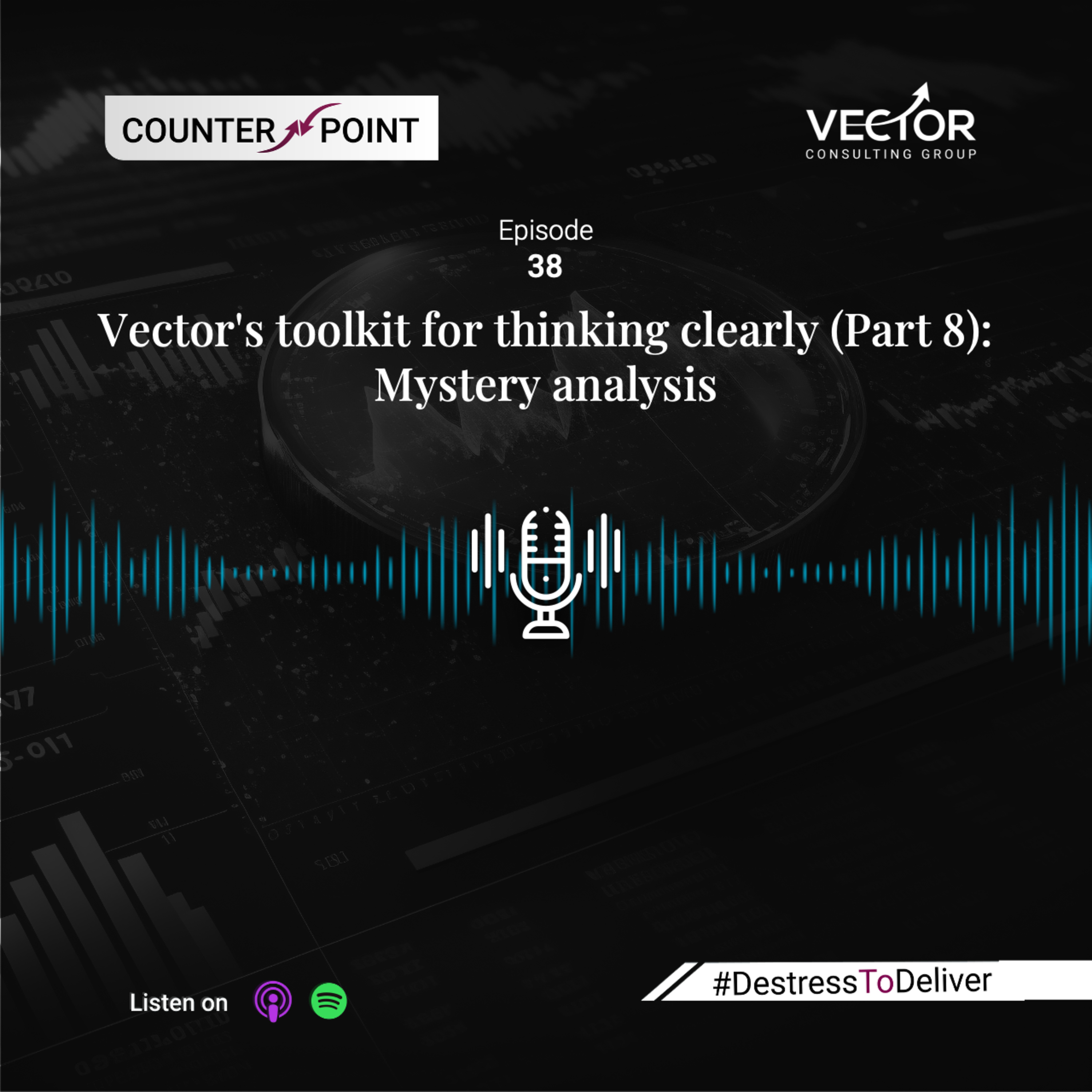 Ep#38 Vector's toolkit for thinking clearly (Part 8): Mystery analysis episode artwork