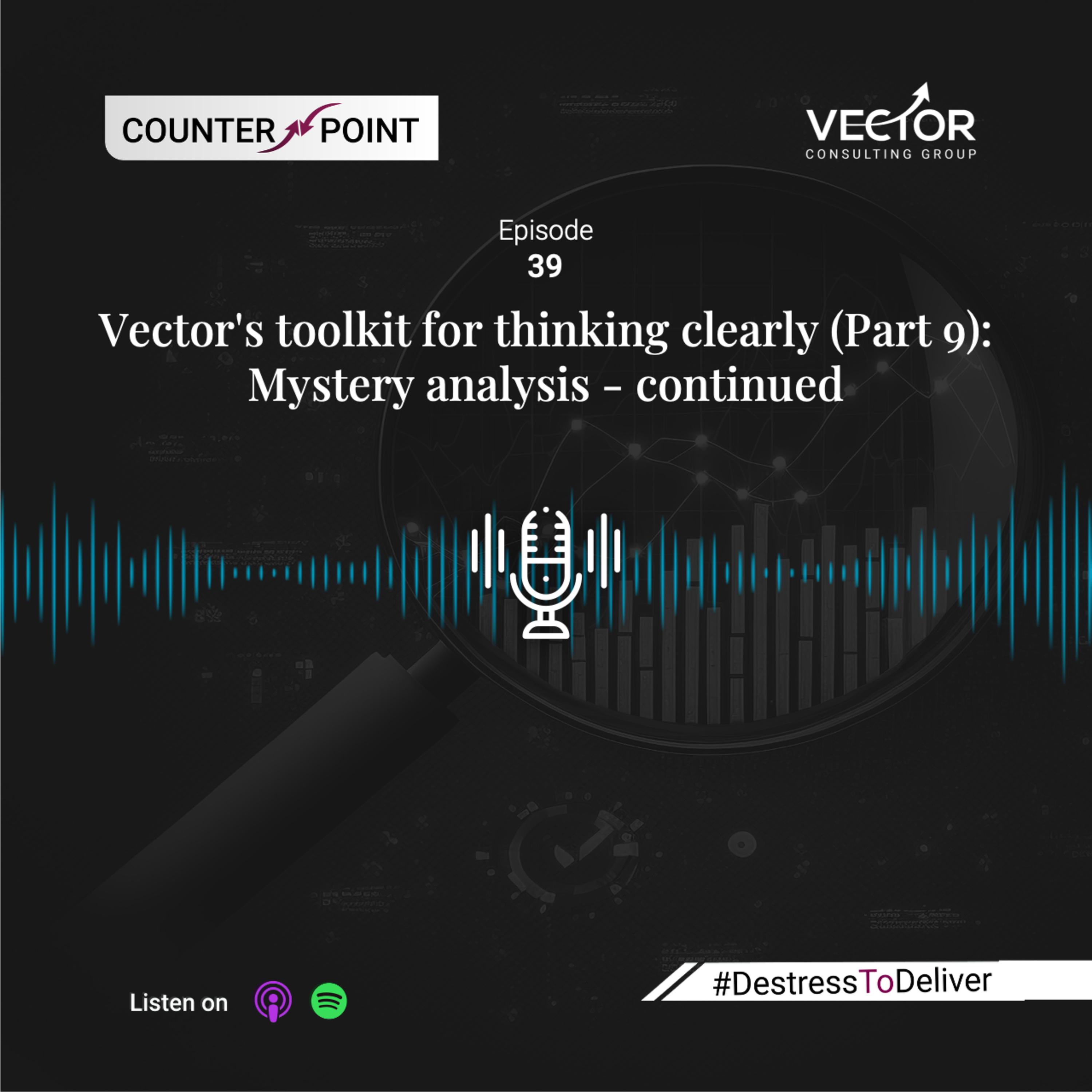Ep#39 Vector's toolkit for thinking clearly (Part 9): Mystery analysis - continued episode artwork