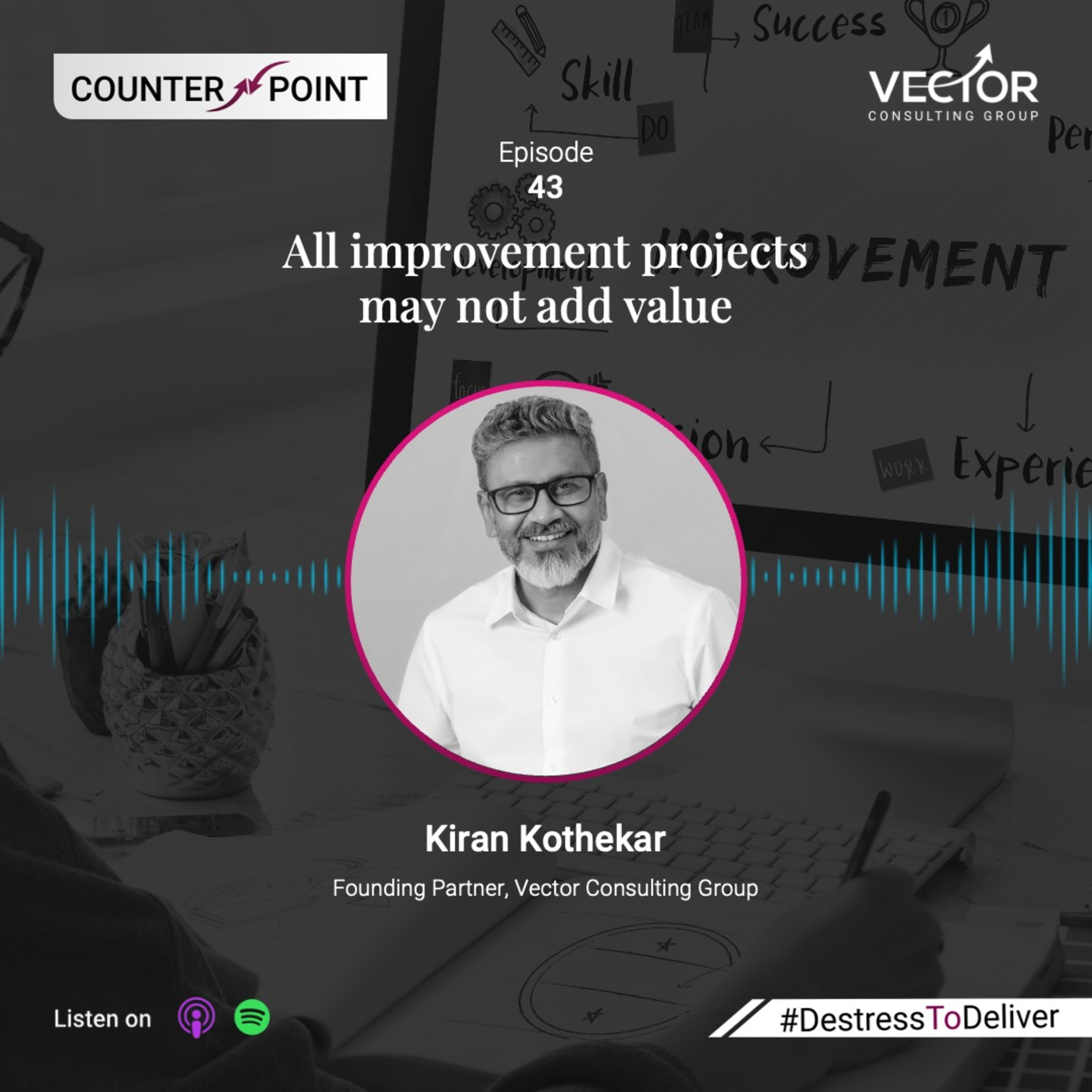 Ep#43 All improvement projects may not add value: How to do less and yet gain more episode artwork