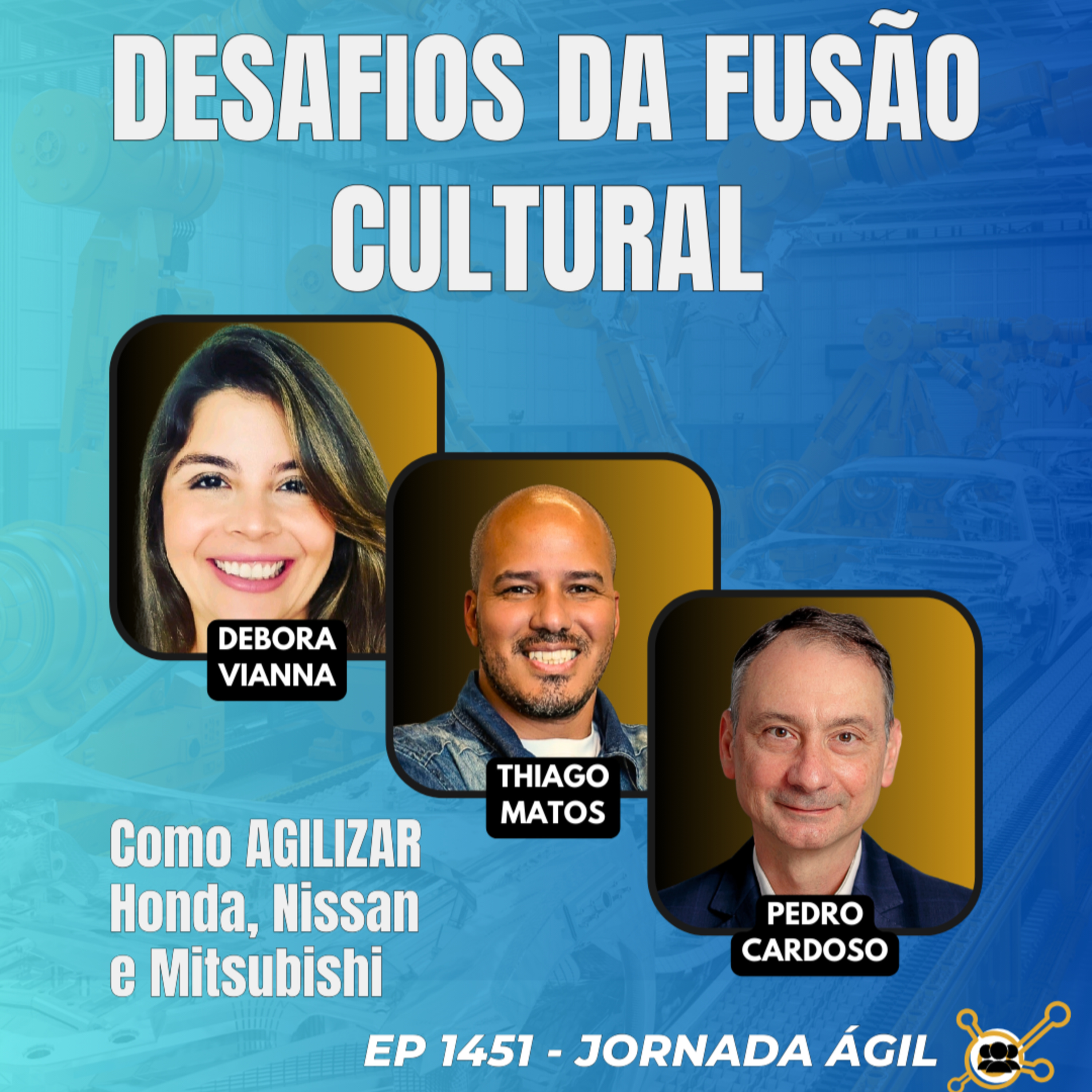 #JornadaÁgil EP1451 Desafios da Fusão Cultural: Honda, Nissan e Mitsubishi QUA 29.01.25 07h31 episode artwork