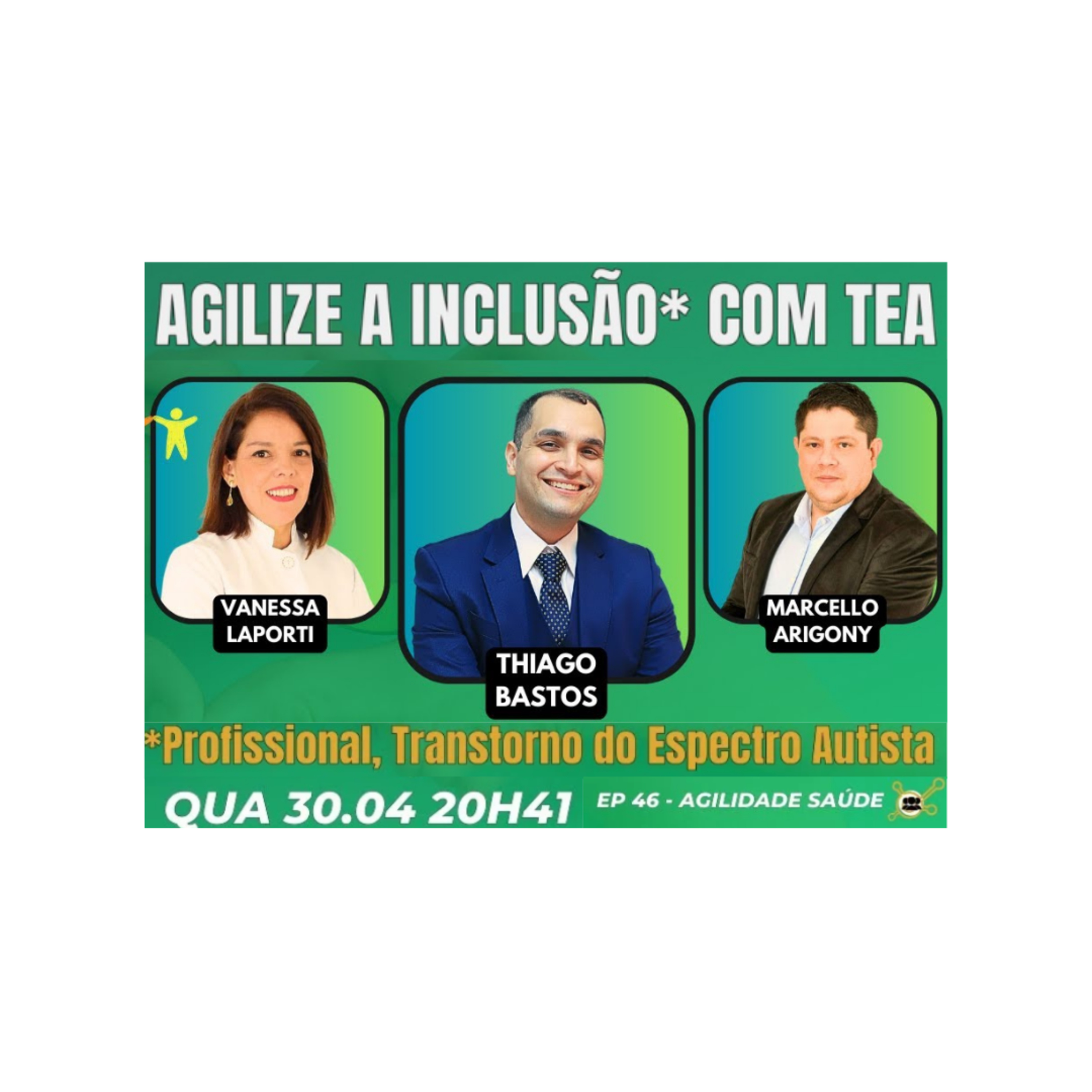 #AgilidadeSaúde EP46 Agilize a Inclusão Profissional com TEA QUA 30.04.25 20h41