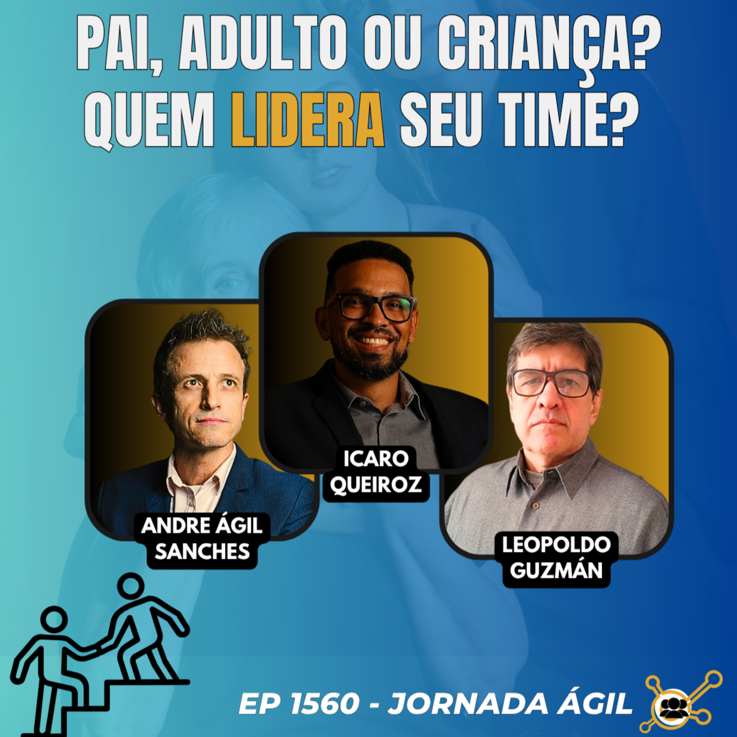 #JornadaÁgil EP1560 Pai, Adulto ou Criança? Quem Lidera seu Time? DOM 18.05.25 07h31 episode artwork