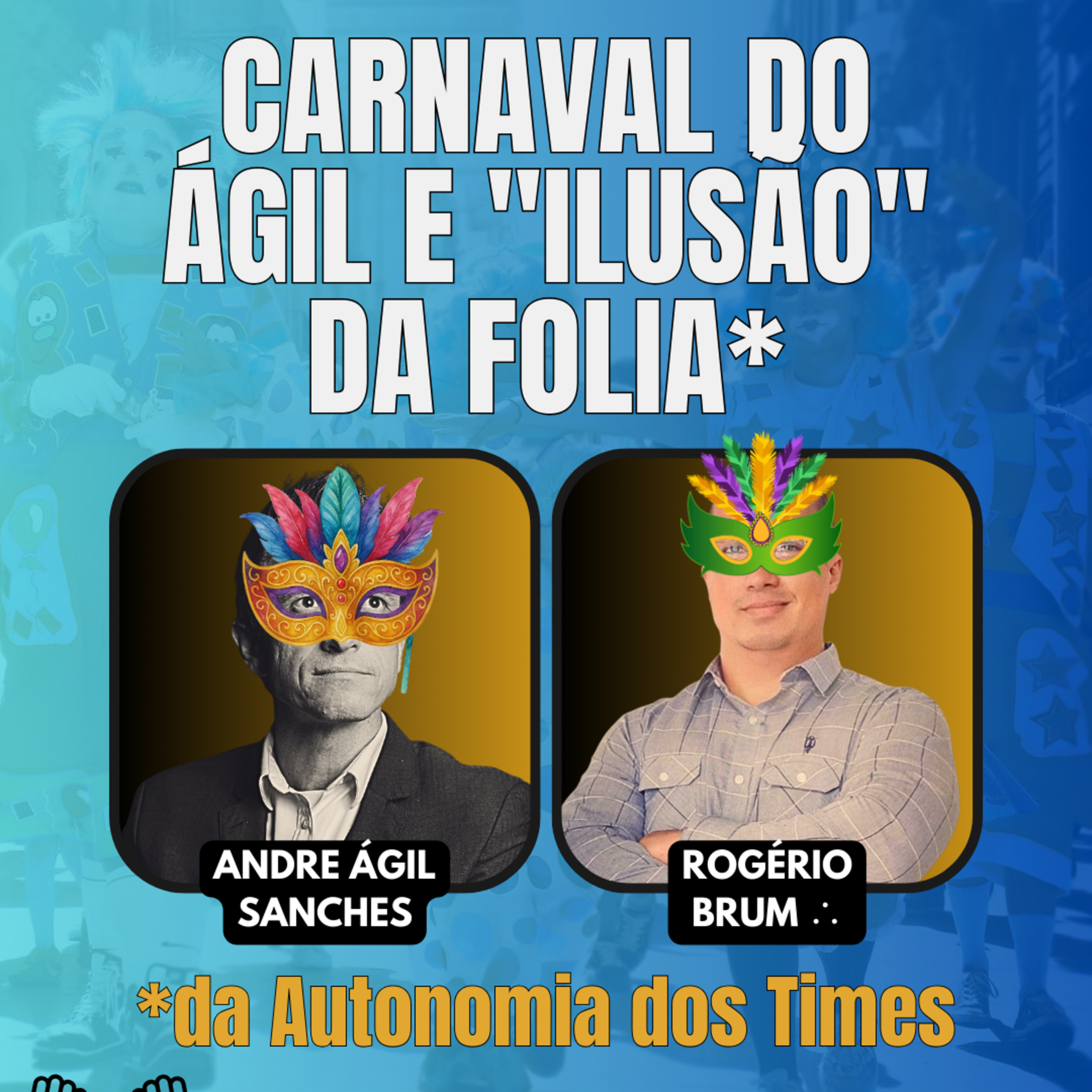 #JornadaÁgil EP1835 Carnaval do ÁGIL e "ILUSÃO" da Folia da Autonomia dos Times TER 17.02.26 07h31 episode artwork
