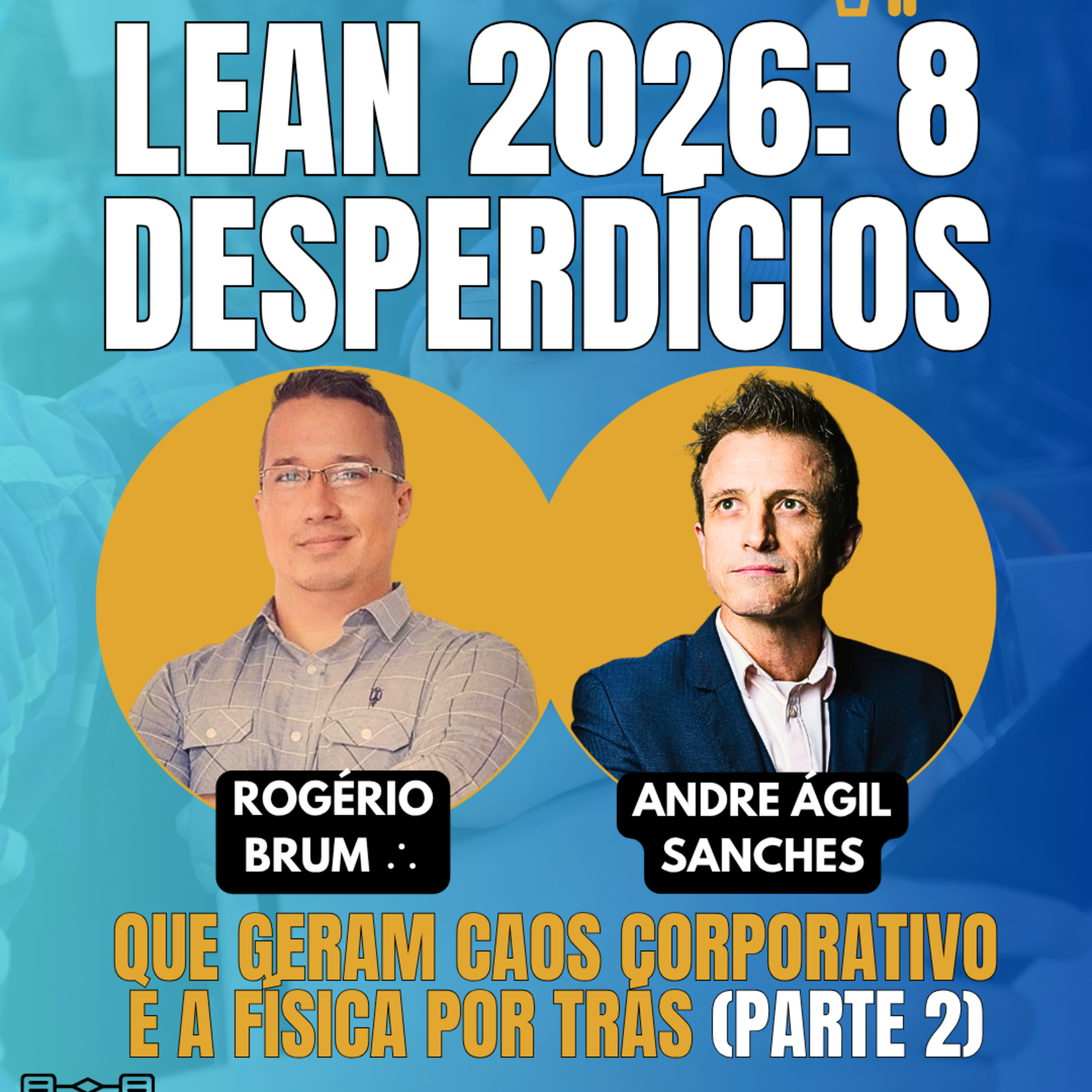 #JornadaÁgil EP1905 Lean 2026: 8 Desperdícios que Geram o Caos Corporativo e a Física por Trás (P2) TER 28.04.26 07h01 episode artwork